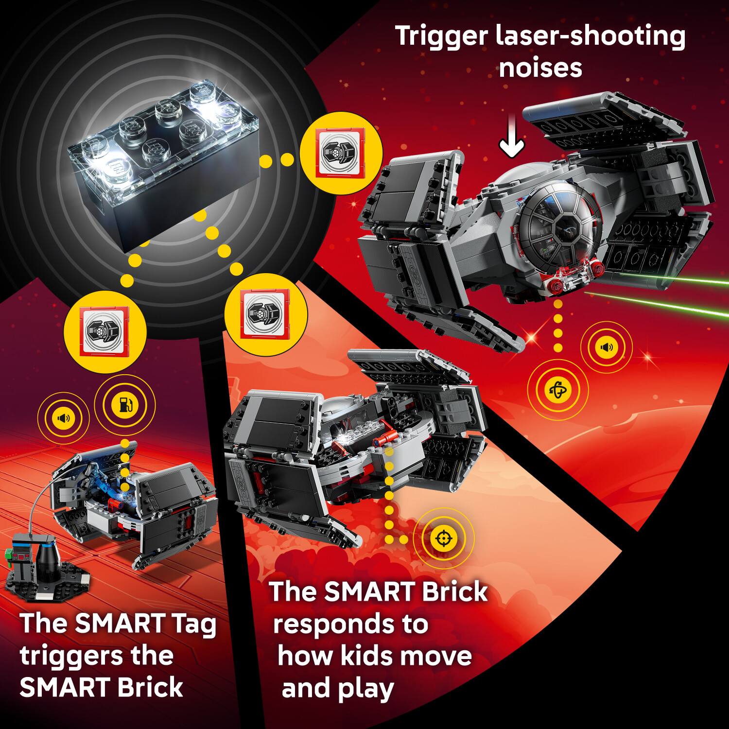 Trigger laser-shooting noises

The SMART Tag triggers the SMART Brick

The SMART Brick responds to how kids move and play