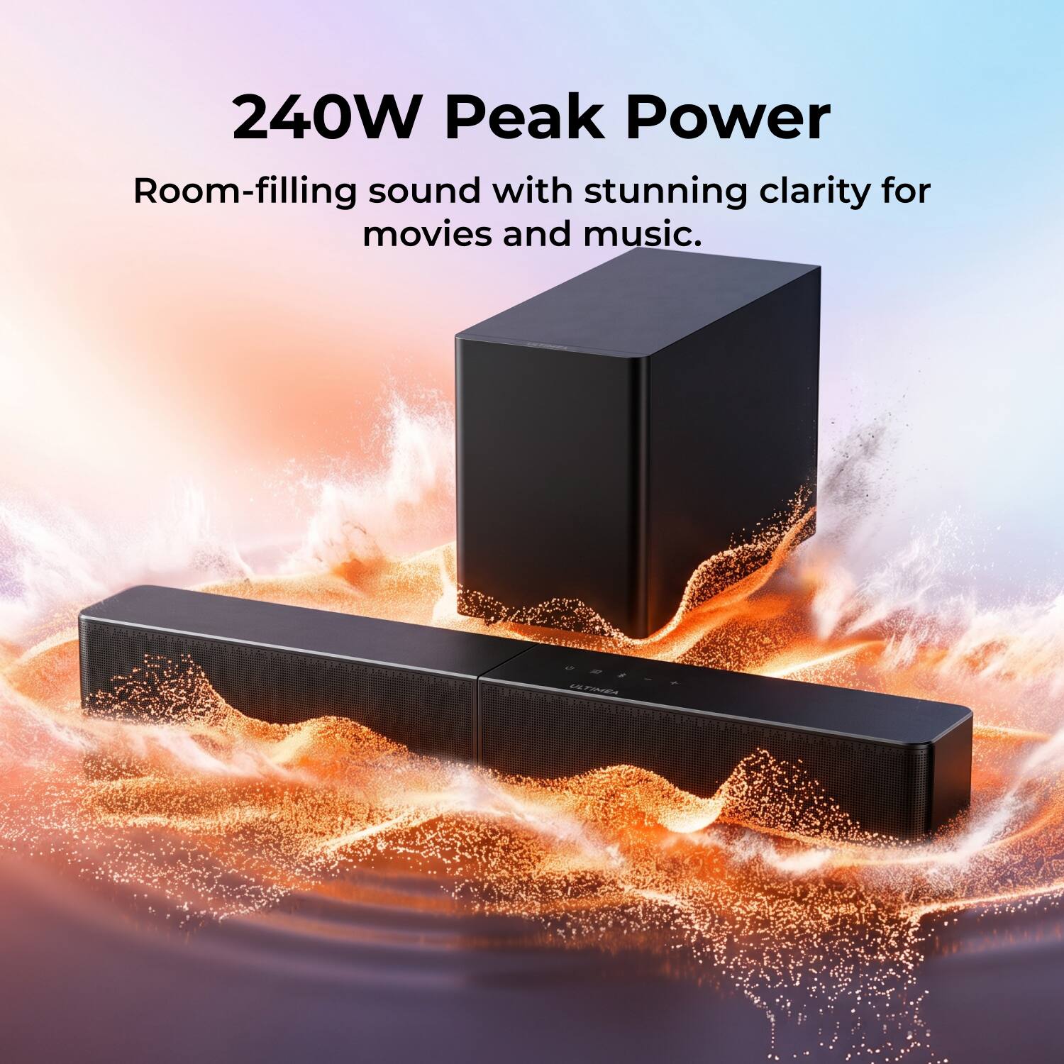240W Peak Power  
Room-filling sound with stunning clarity for movies and music.