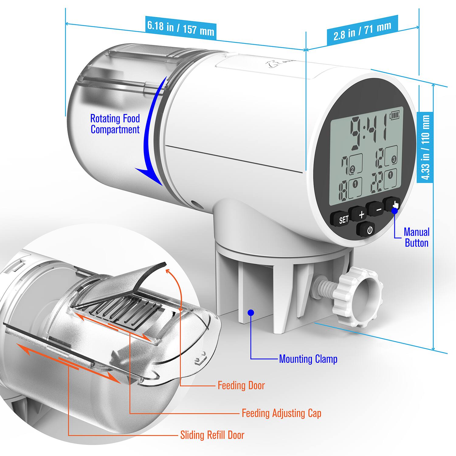 - 6.18 in / 157 mm
- 2.8 in / 71 mm
- 4.33 in / 110 mm
- Rotating Food Compartment
- Manual Button
- Mounting Clamp
- Feeding Door
- Feeding Adjusting Cap
- Sliding Refill Door
- SET + -