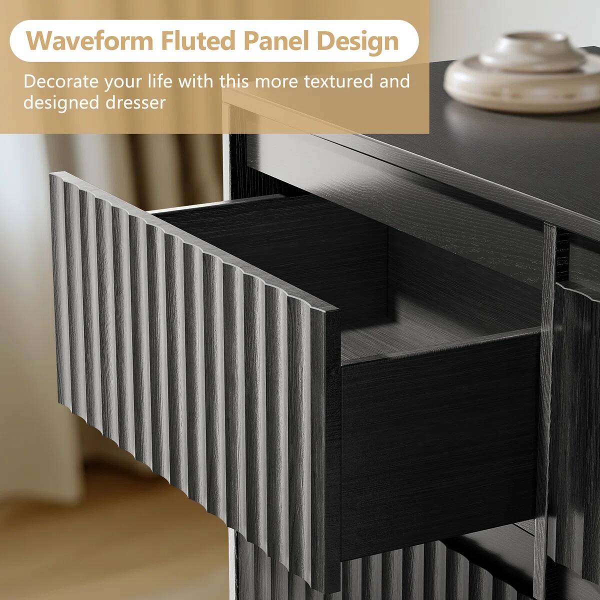 Waveform Fluted Panel Design  
Decorate your life with this more textured and designed dresser