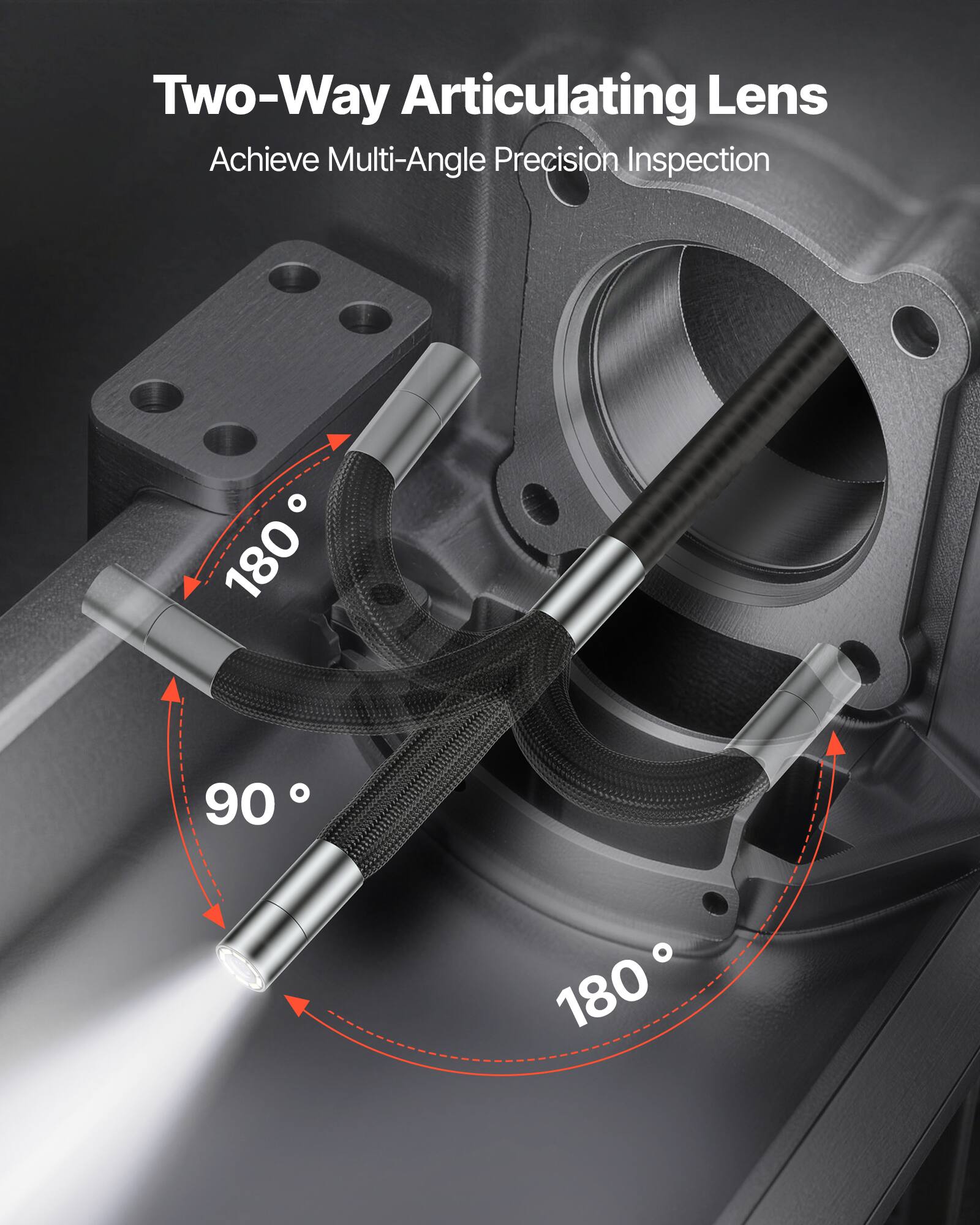 Two-Way Articulating Lens  
Achieve Multi-Angle Precision Inspection  
180°  
90°  
180°