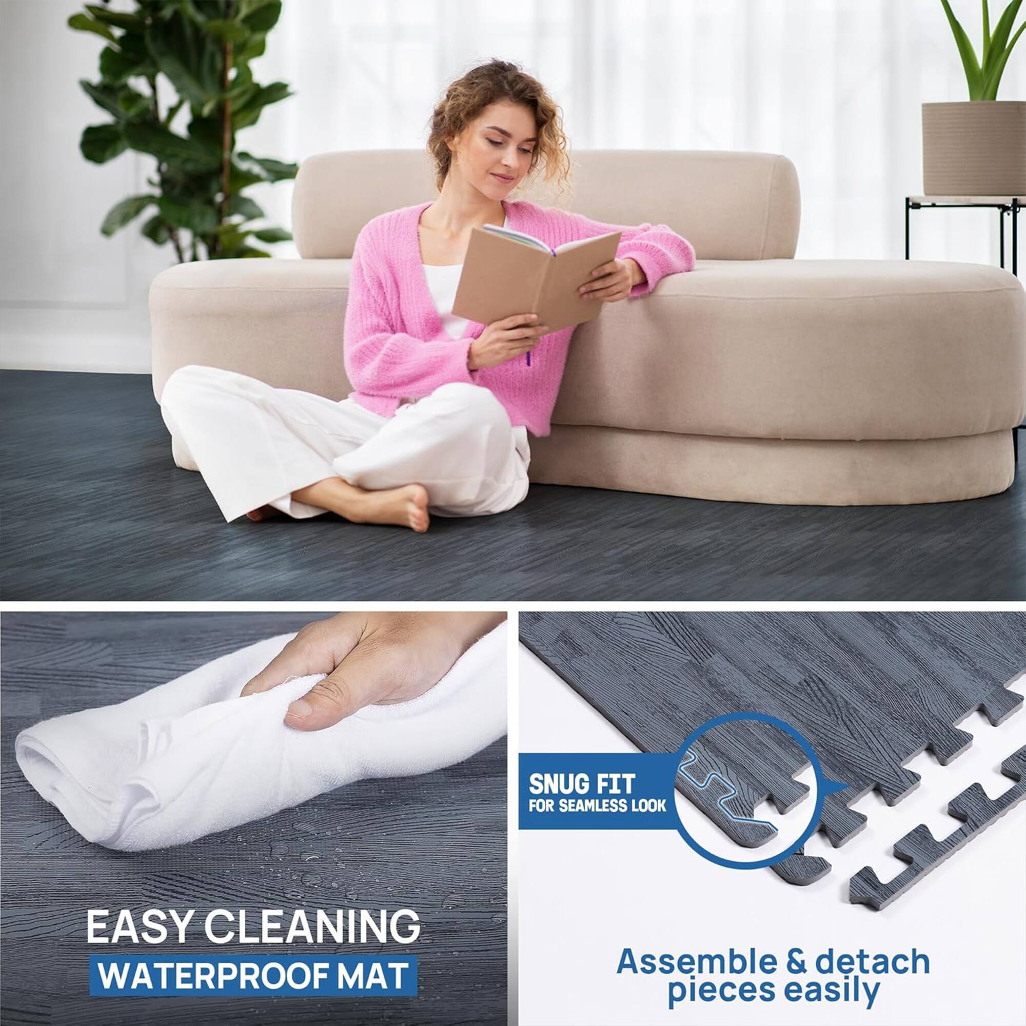 SNUG FIT FOR SEAMLESS LOOK  
EASY CLEANING WATERPROOF MAT  
Assemble & detach pieces easily