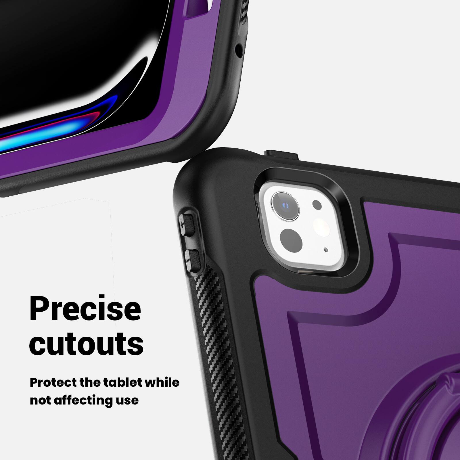 Precise cutouts  
Protect the tablet while not affecting use
