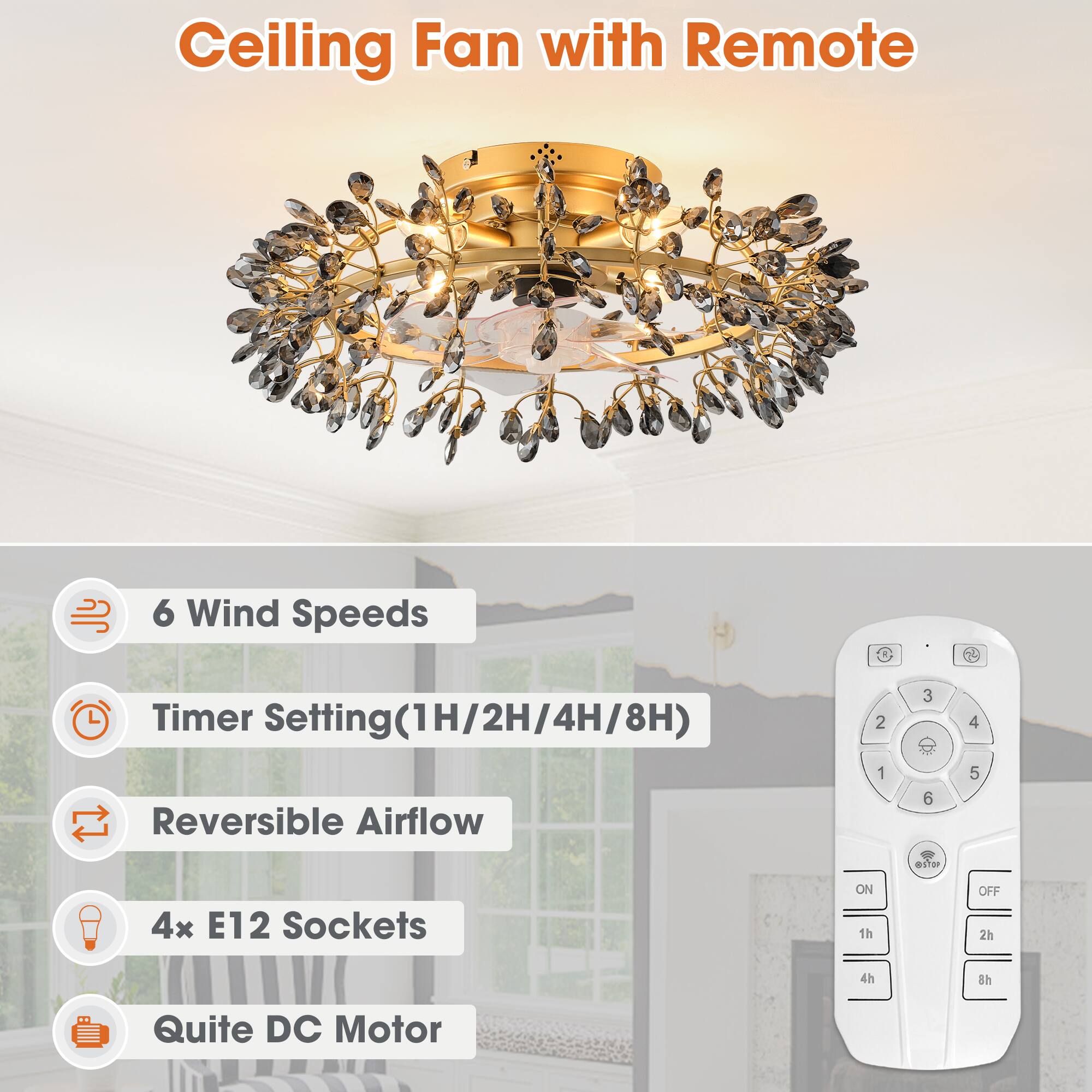 Ceiling Fan with Remote  
6 Wind Speeds  
Timer Setting(1H/2H/4H/8H)  
Reversible Airflow  
4x E12 Sockets  
Quite DC Motor