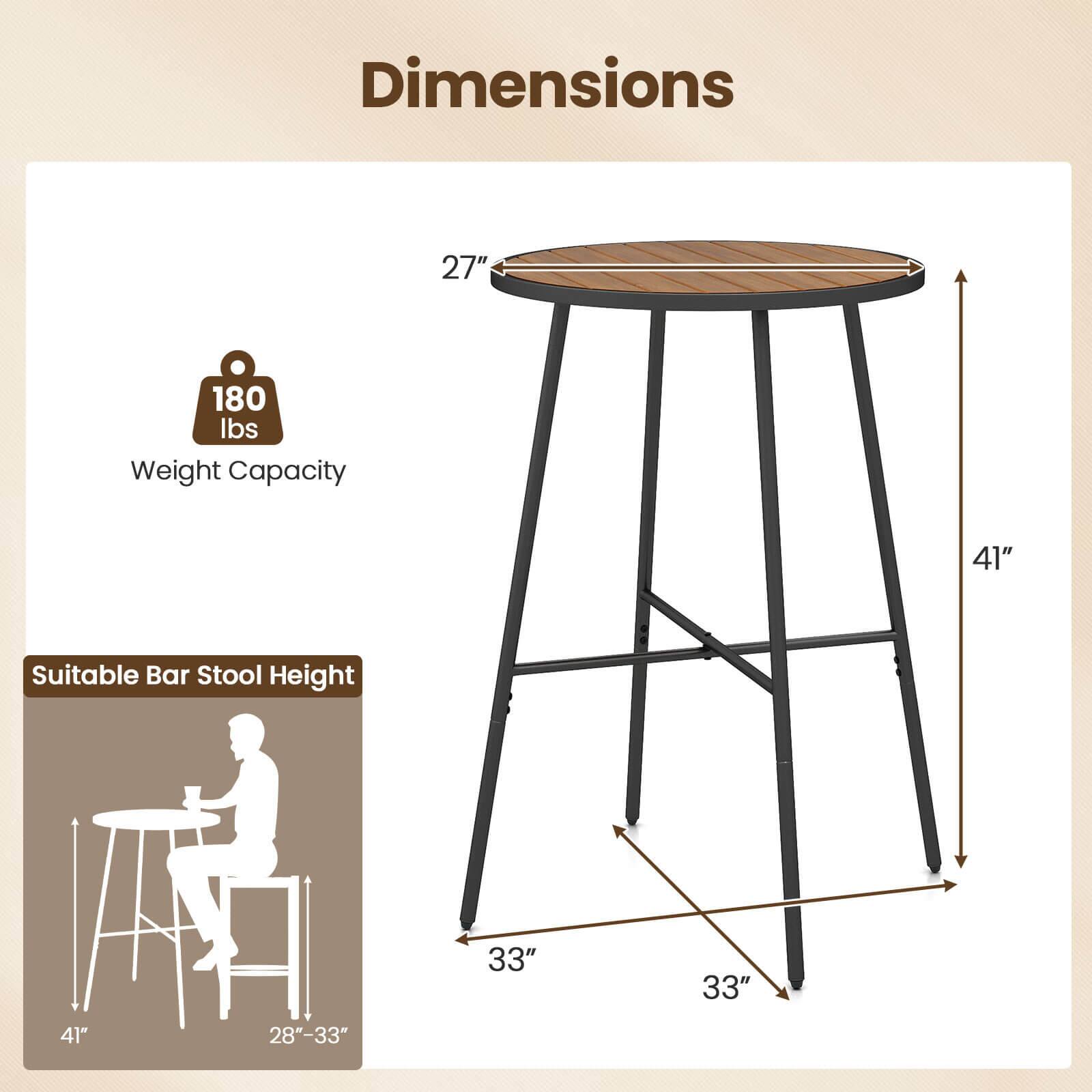 Dimensions: 27"  
Weight Capacity: 180 lbs  
Suitable Bar Stool Height: 33"  
Bar Stool Height Range: 28"-33"