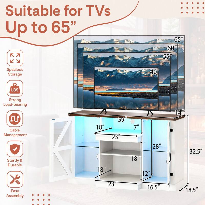 Suitable for TVs Up to 65"

65" 60" 55" 40"

Spacious Storage

40" LBS

Strong Load-bearing Cable Management

18" 18" 59" 23" 28" 18" 12" 14" 32.5"

Easy Assembly

23" 16.5" 18.5"