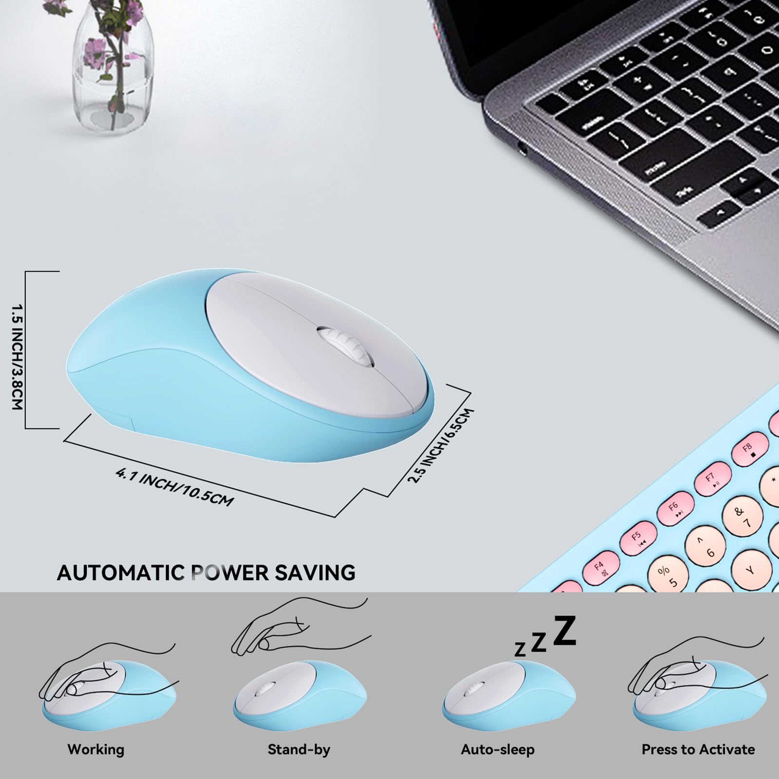 - 1.5 INCH / 3.8 CM
- 4.1 INCH / 10.5 CM
- 2.5 INCH / 6.5 CM

AUTOMATIC POWER SAVING

Working
Stand-by
Auto-sleep
Press to Activate