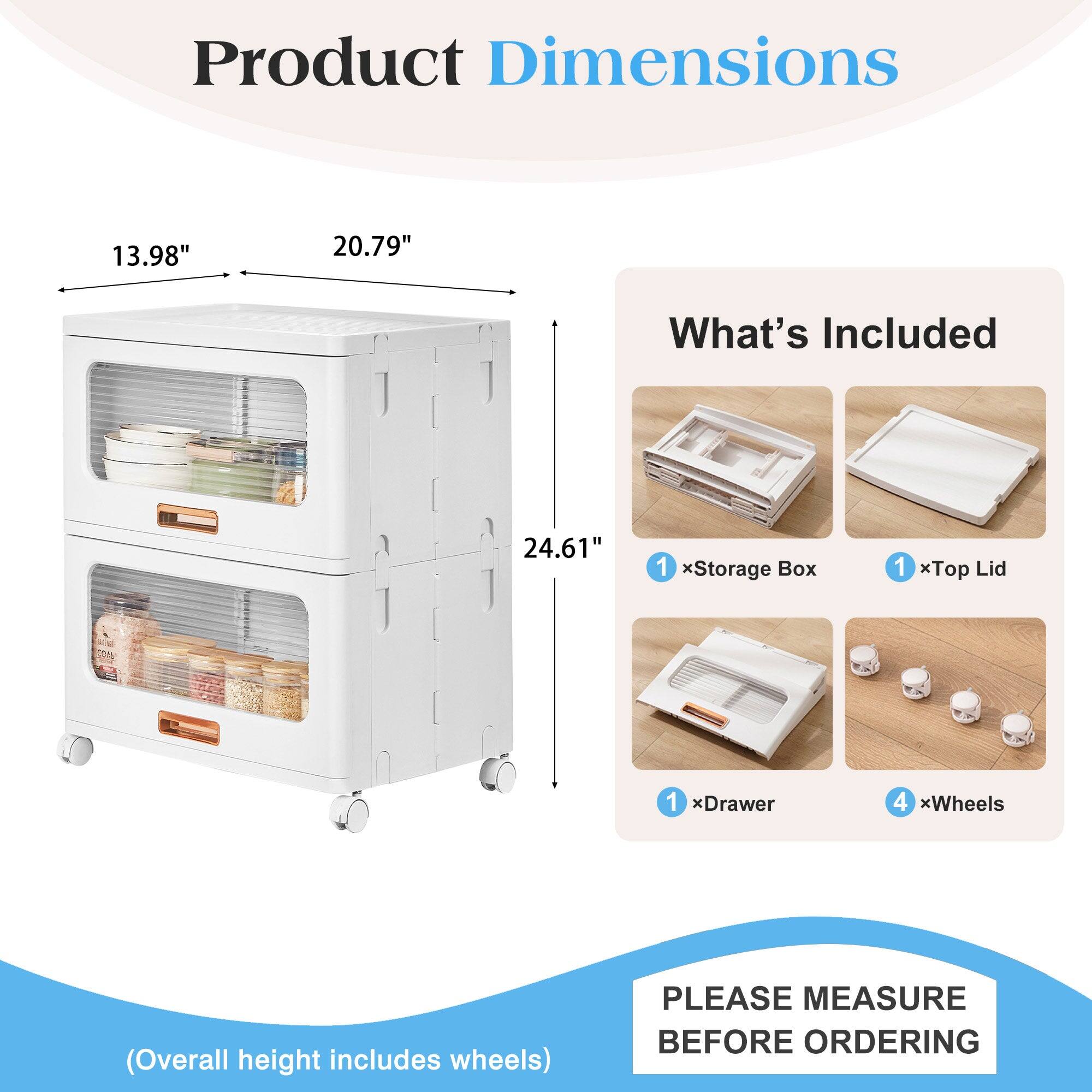 Product Dimensions: 13.98" x 20.79" x 24.61"  
What's Included:  
- 1 x Storage Box  
- 1 x Top Lid  
- 1 x Drawer  
- 4 x Wheels  
(Overall height includes wheels)  

PLEASE MEASURE BEFORE ORDERING