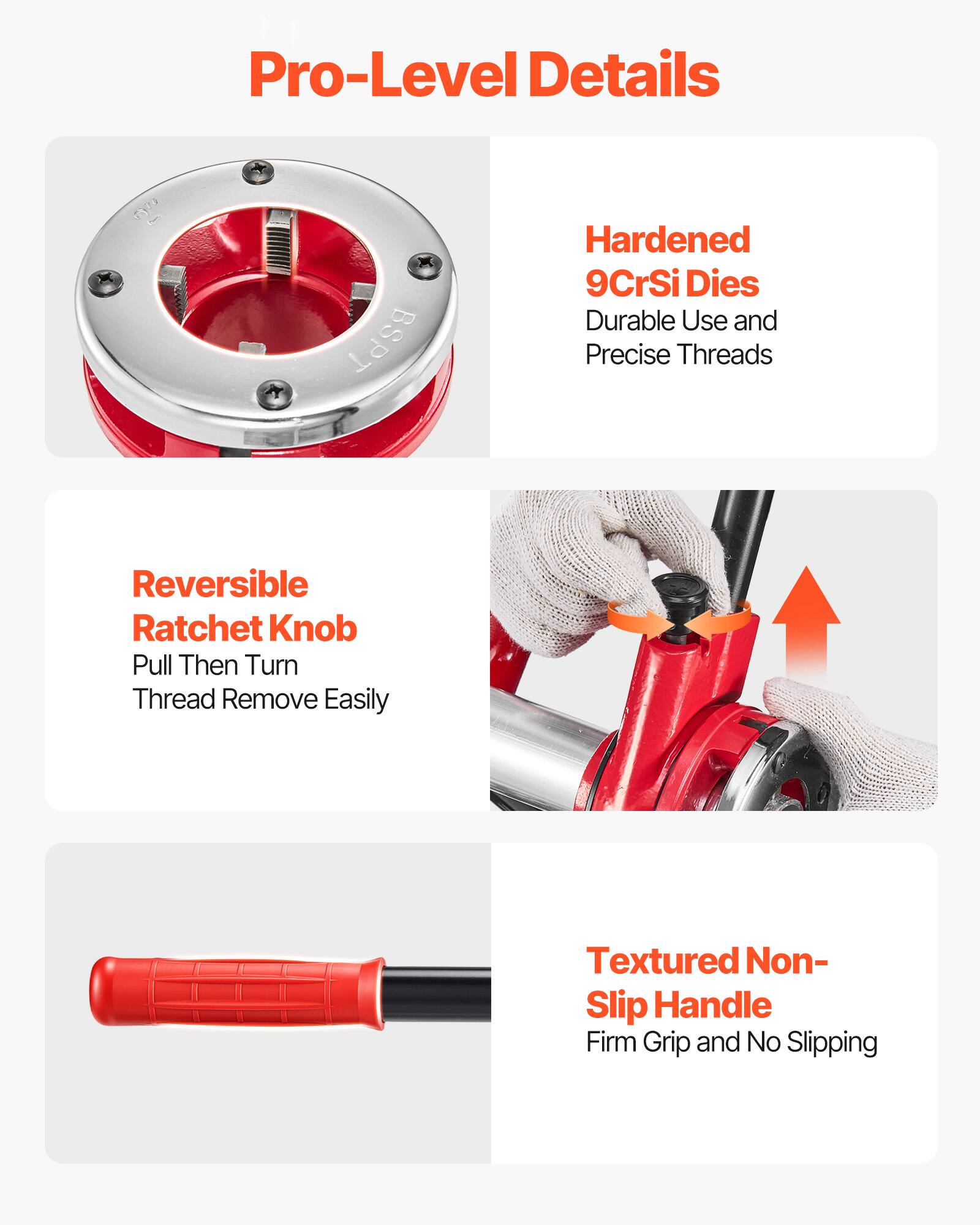 Pro-Level Details

- Hardened 9CrSi Dies
  - Durable Use and Precise Threads

- Reversible Ratchet Knob
  - Pull Then Turn
  - Thread Remove Easily

- Textured Non-Slip Handle
  - Firm Grip and No Slipping