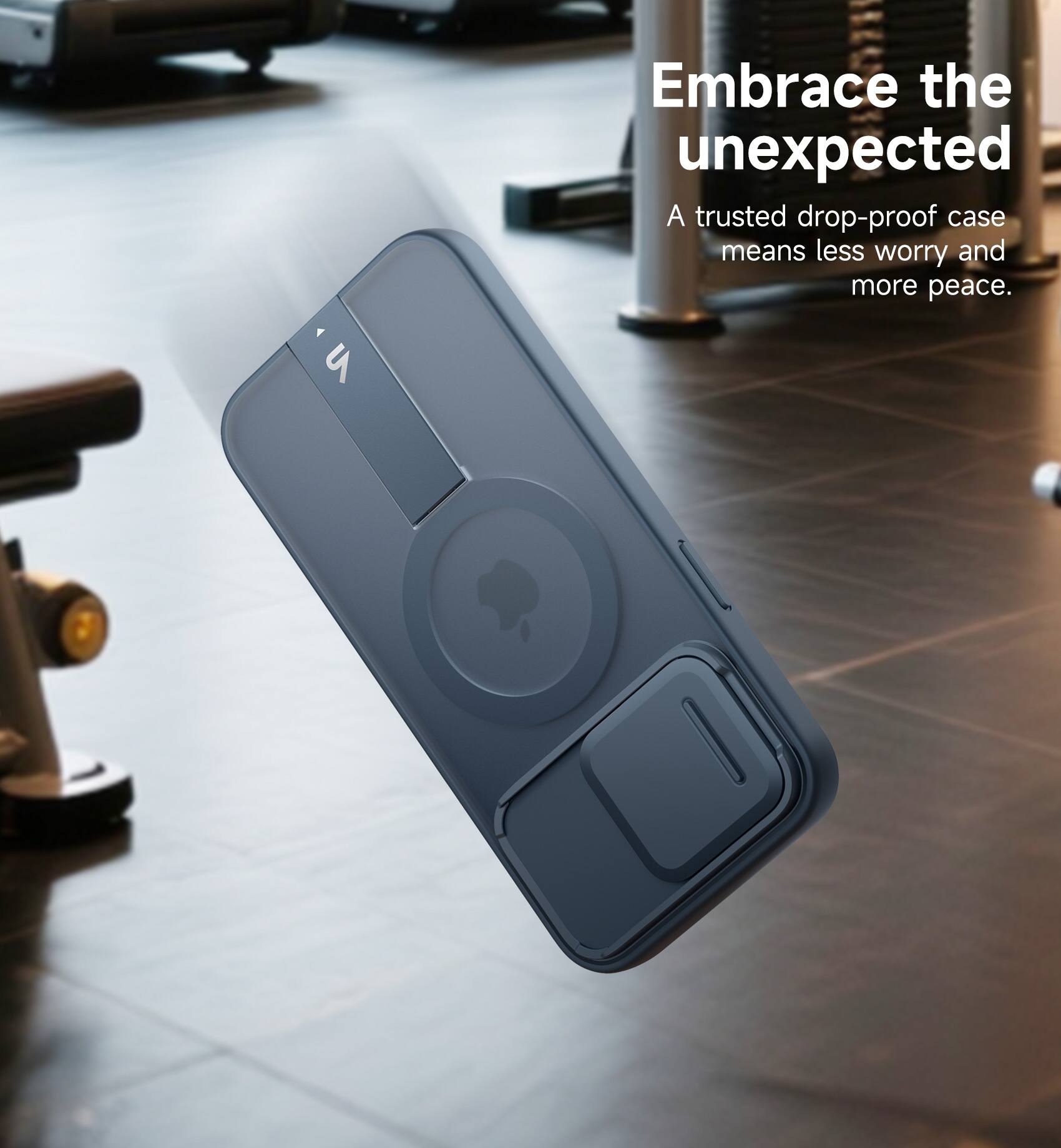 Embrace the unexpected  
A trusted drop-proof case means less worry and more peace.