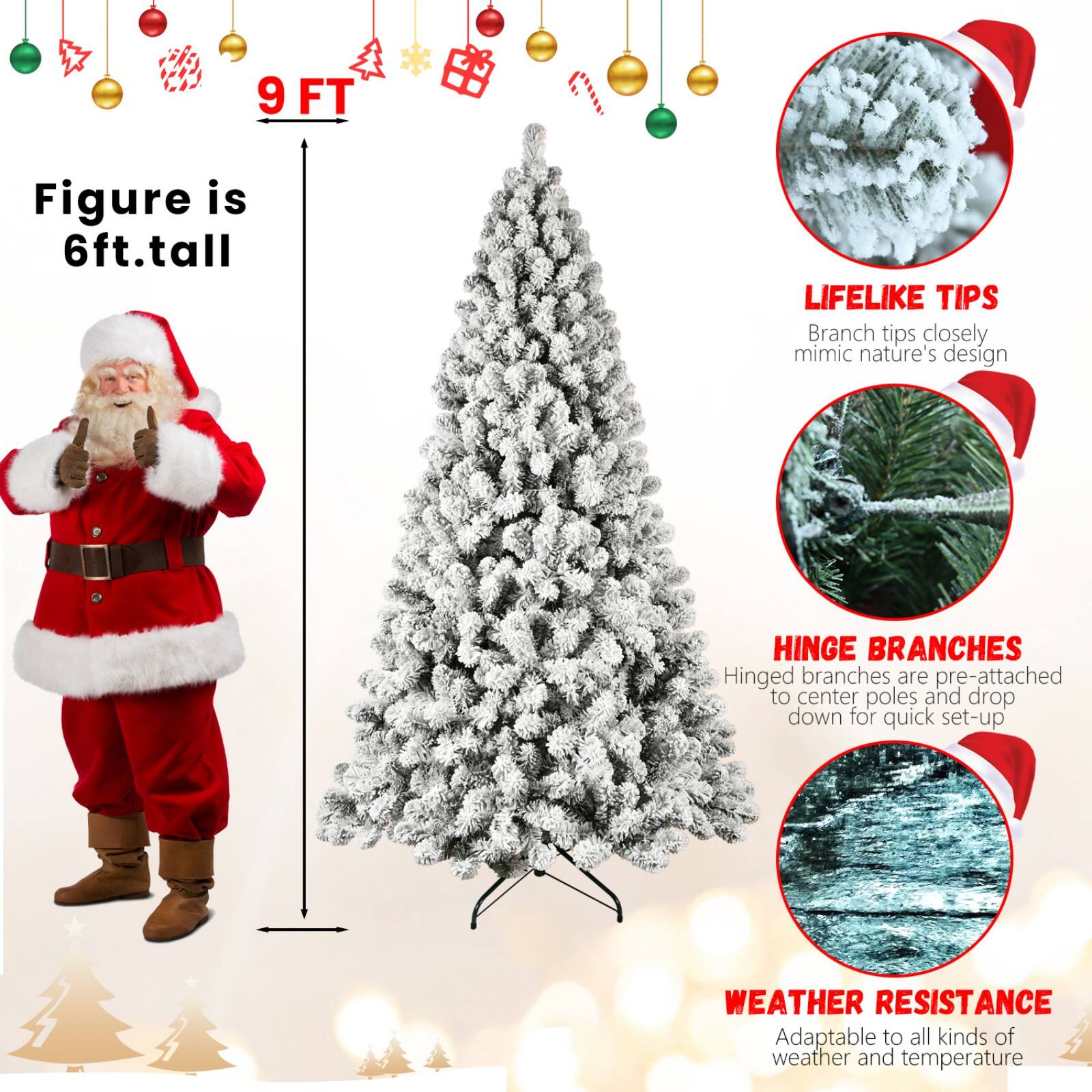 - Figure is 6ft. tall
- 9 FT
- LIFELIKE TIPS: Branch tips closely mimic nature's design
- HINGE BRANCHES: Hinged branches are pre-attached to center poles and drop down for quick set-up
- WEATHER RESISTANCE: Adaptable to all kinds of weather and temperature
