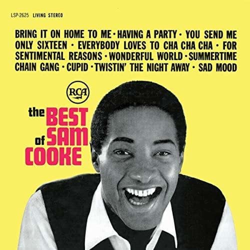 LSP-2625 LIVING STEREO

BRING IT ON HOME TO ME  
HAVING A PARTY  
YOU SEND ME  
ONLY SIXTEEN  
EVERYBODY LOVES TO CHA CHA CHA  
FOR SENTIMENTAL REASONS  
WONDERFUL WORLD  
SUMMERTIME  
CHAIN GANG  
CUPID  
TWISTIN' THE NIGHT AWAY  
SAD MOOD

RCA

the BEST of SAM COOKE