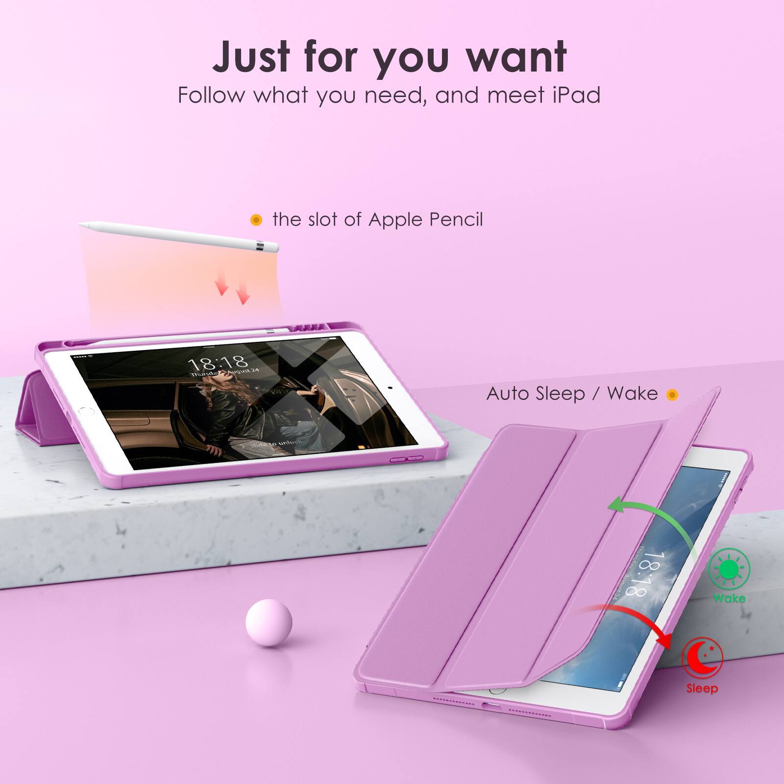 Just for you want  
Follow what you need, and meet iPad  

- the slot of Apple Pencil  
- Auto Sleep / Wake