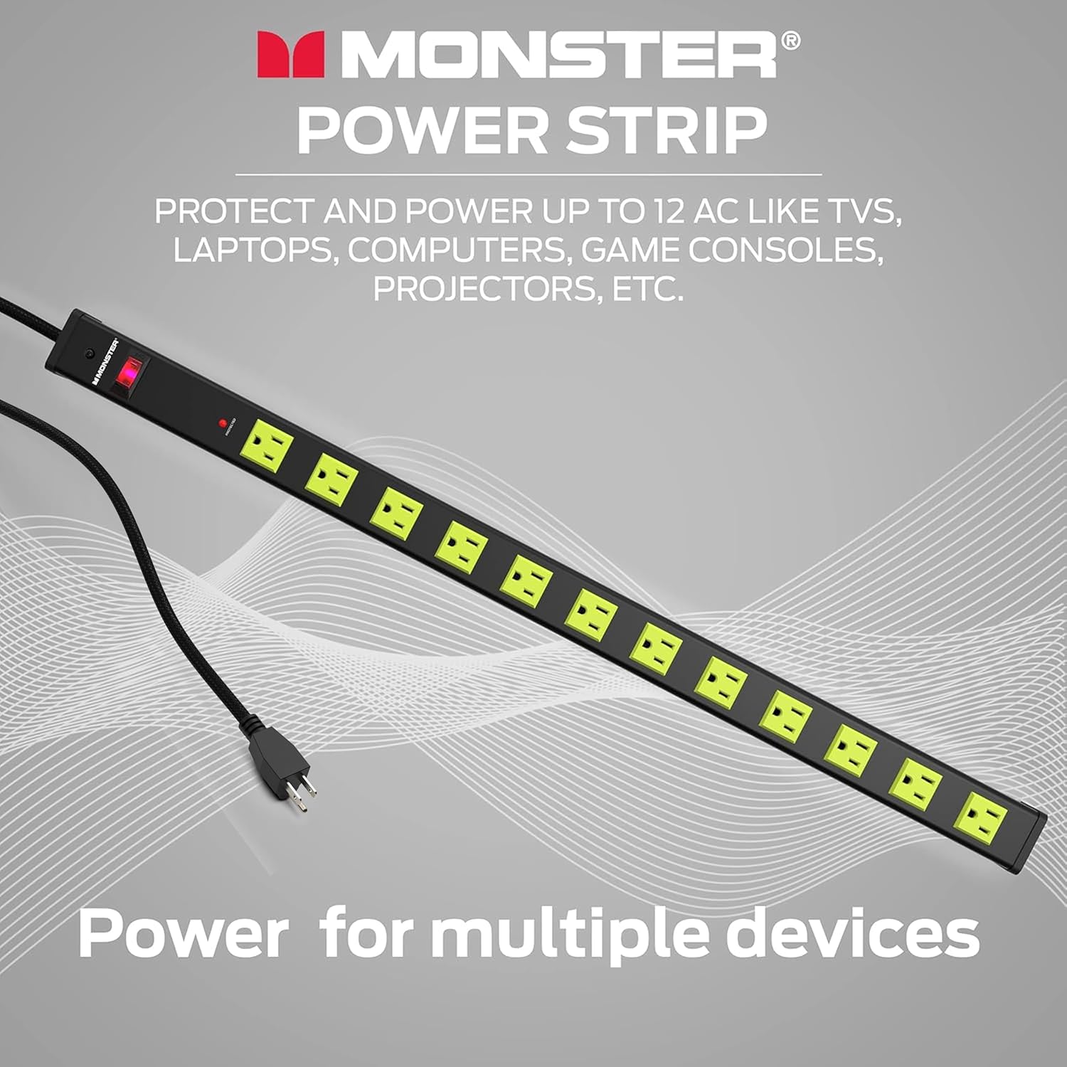 MONSTER POWER STRIP PROTECT AND POWER UP TO 12 AC LIKE TVS, LAPTOPS, COMPUTERS, GAME CONSOLES, PROJECTORS, ETC. - Power for multiple devices
