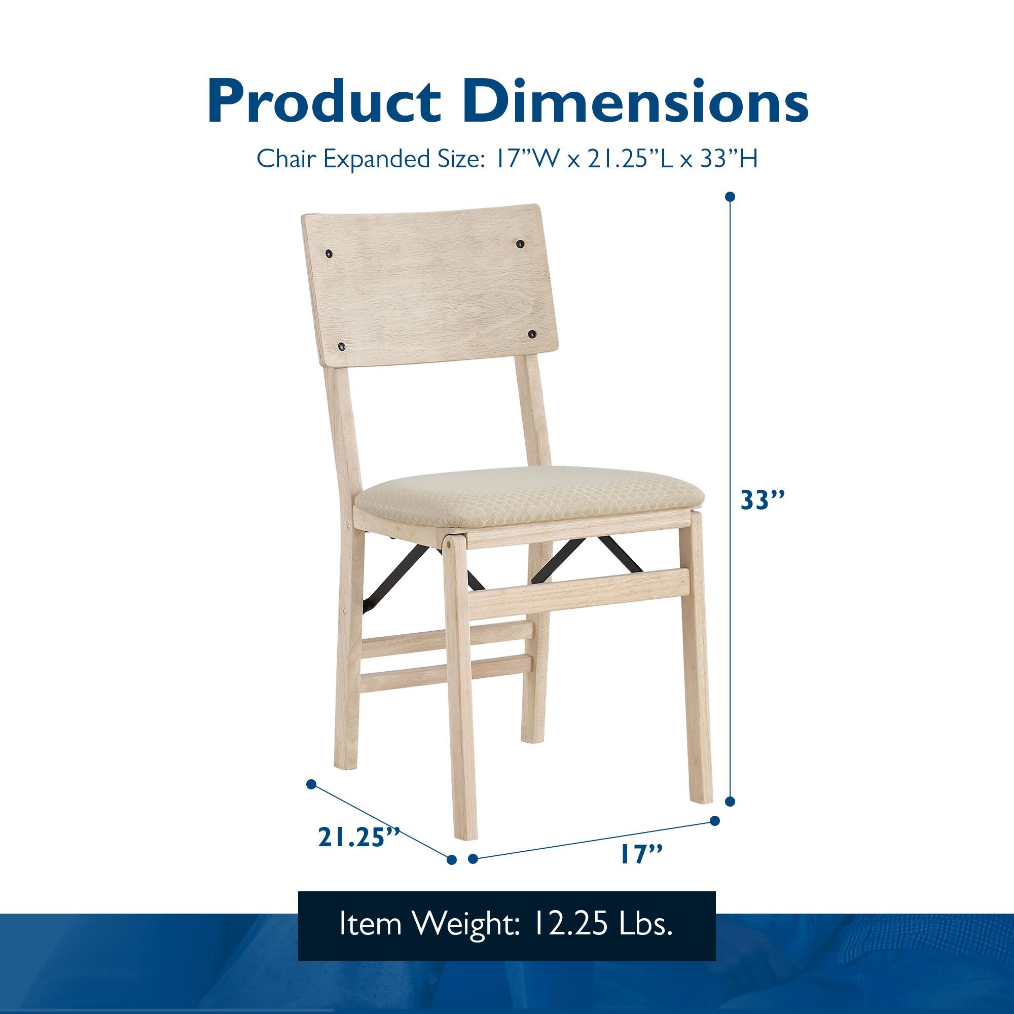 Product Dimensions  
Chair Expanded Size: 17"W x 21.25"L x 33"H  
Item Weight: 12.25 Lbs.