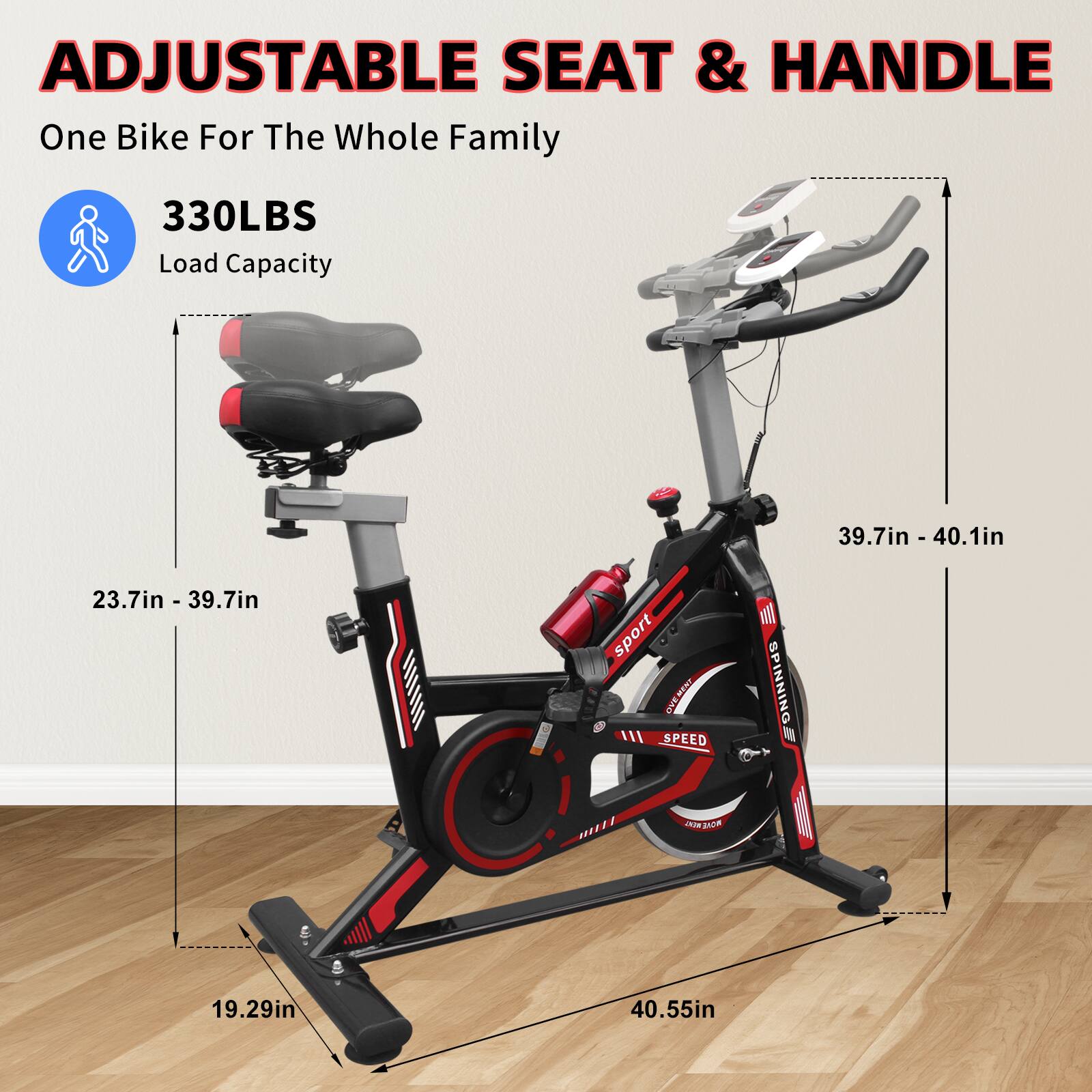 ADJUSTABLE SEAT & HANDLE  
One Bike For The Whole Family  
330LBS Load Capacity  
23.7in - 39.7in  
39.7in - 40.1in  
19.29in  
40.55in