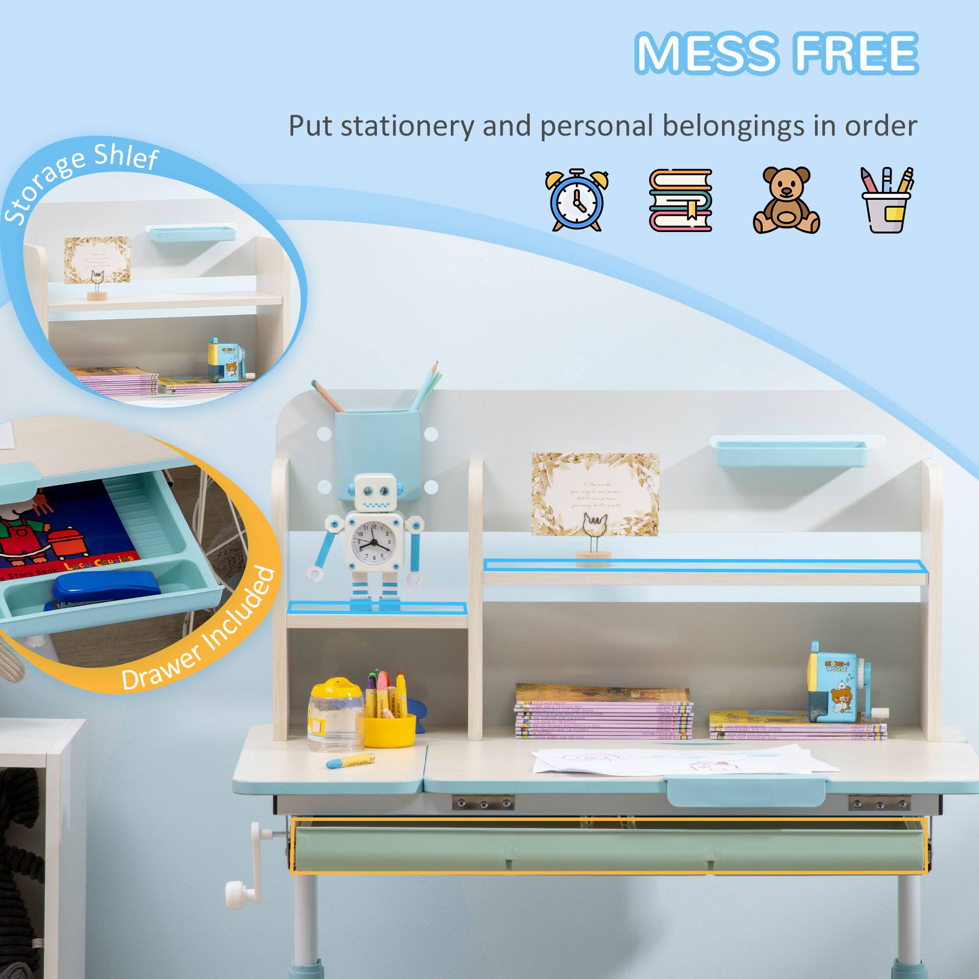 MESS FREE  
Put stationery and personal belongings in order  

Storage Shelf  
Drawer Included