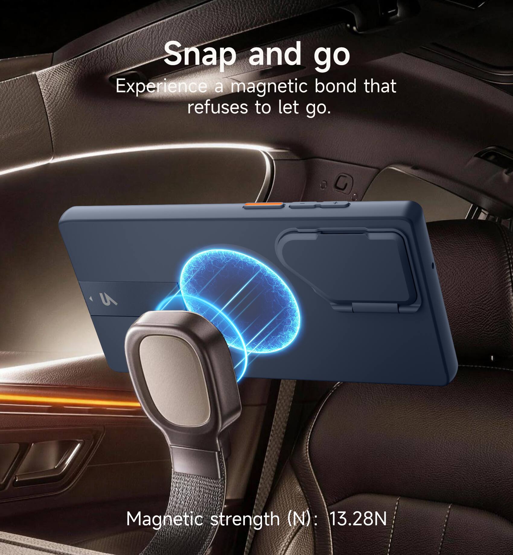 Snap and go  
Experience a magnetic bond that refuses to let go.  

Magnetic strength (N): 13.28N