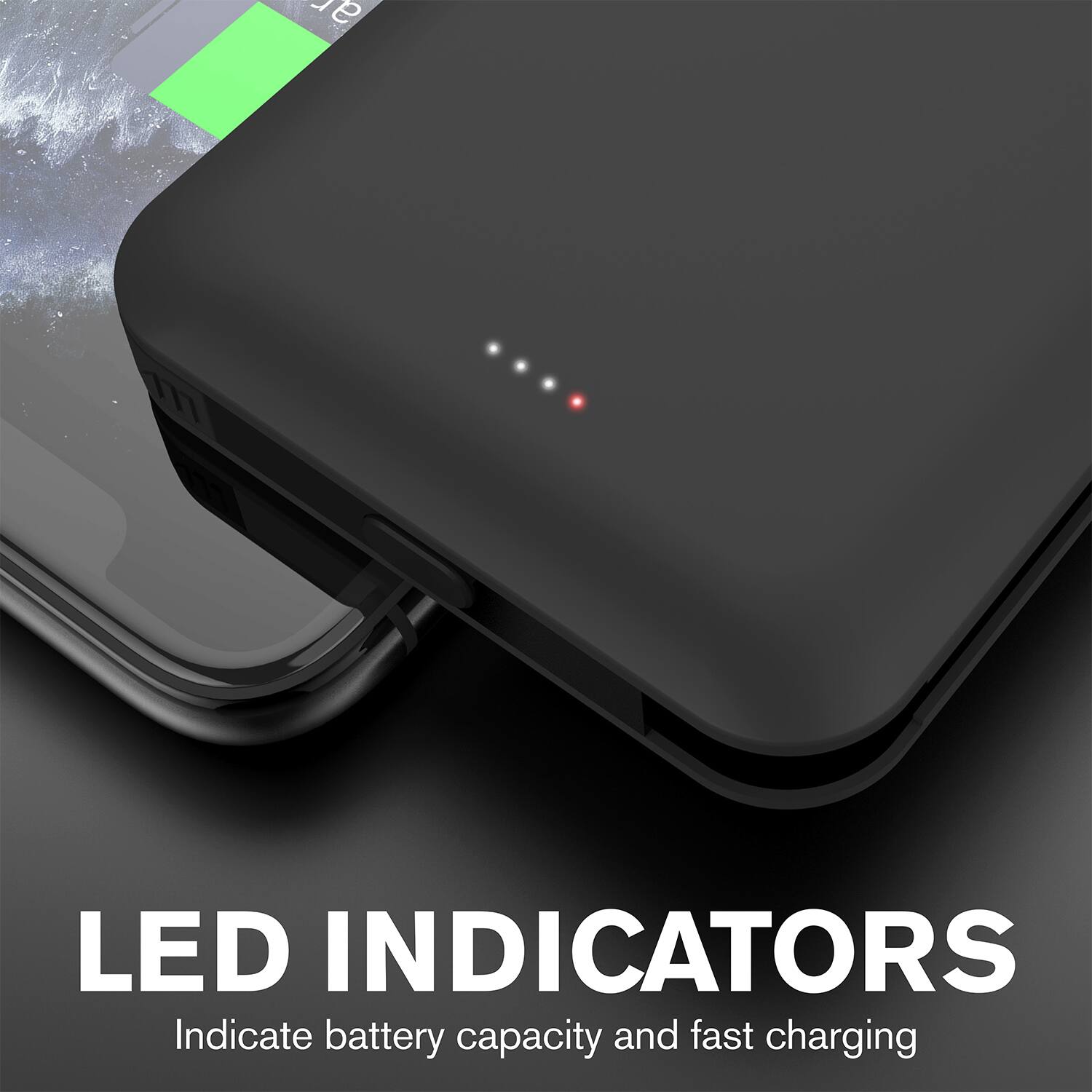 LED INDICATORS

Indicate battery capacity and fast charging