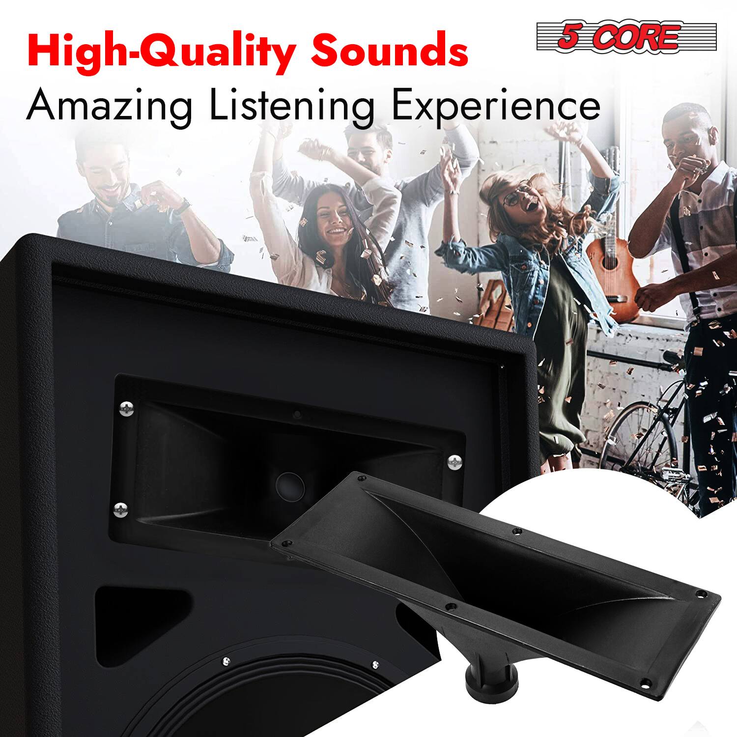 High-Quality Sounds  
5 CORE  
Amazing Listening Experience