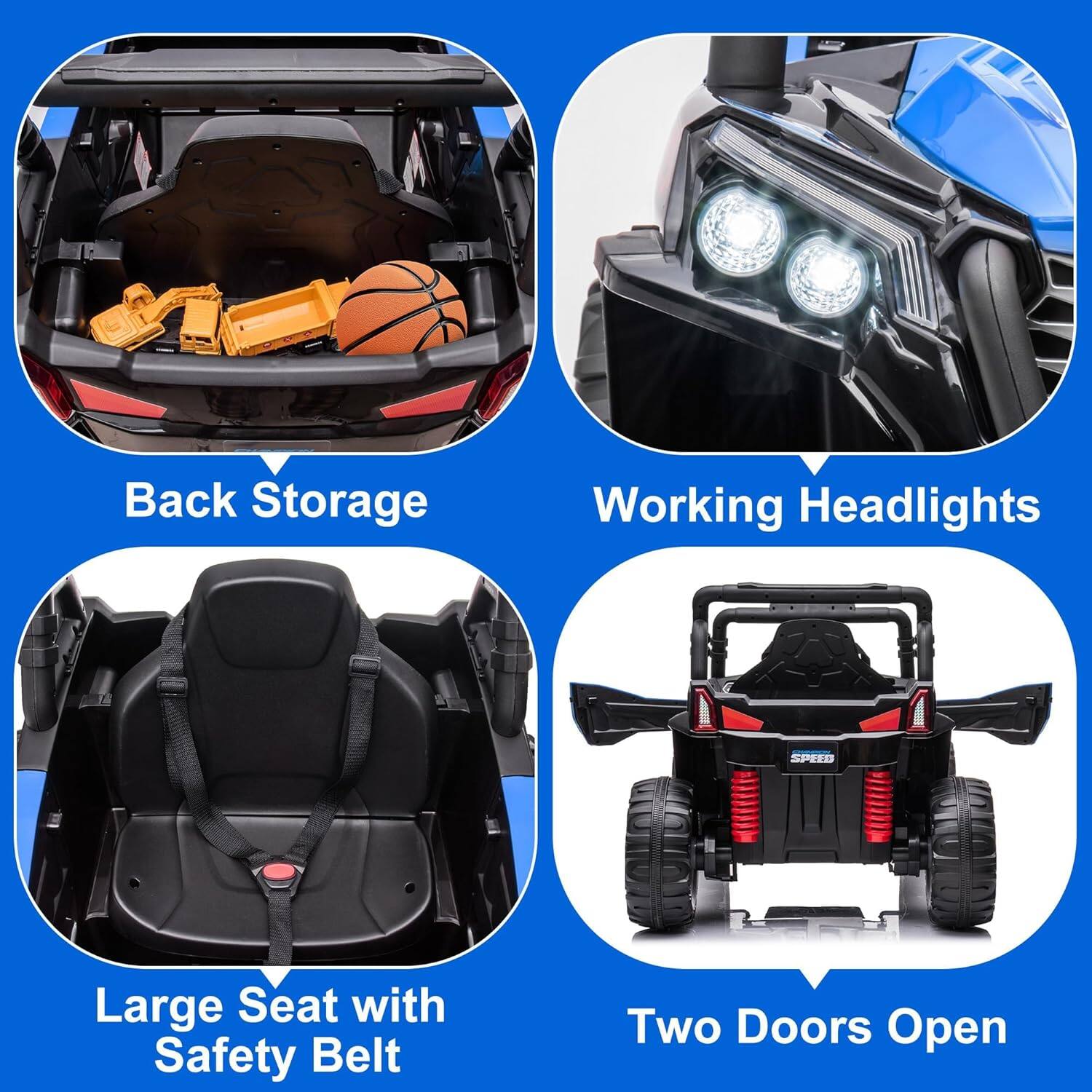 - Back Storage
- Working Headlights
- Large Seat with Safety Belt
- Two Doors Open