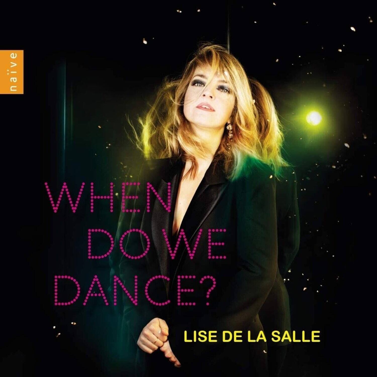 naïve

WHEN DO WE DANCE?

LISE DE LA SALLE