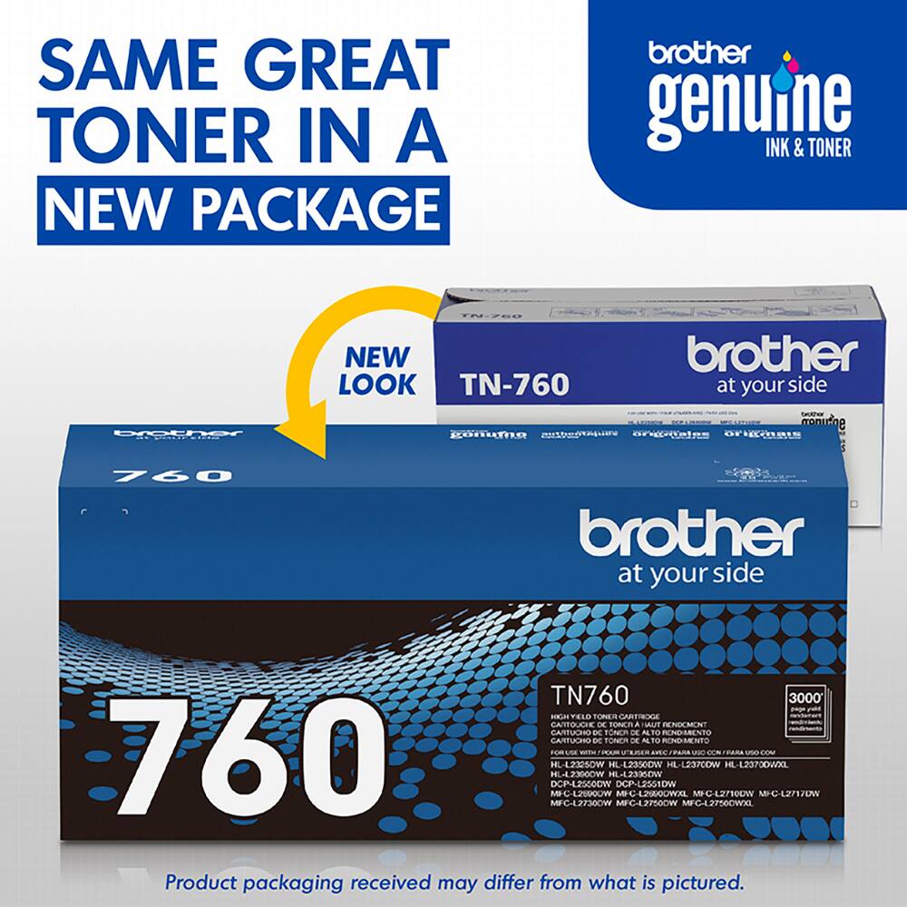 SAME GREAT TONER IN A NEW PACKAGE brother genuine INK & TONER Ether : 10.780 NEW brother LOOK TN-760 at your side S monuring gonuta  orgreter origmas 760 brother at your side TN760 3000' agn HOH FLLB nthRL MATIA CARTOLCHE DE Tomn AU RNGMNT CARTUCHO DN TONCR DE ALTO FONDIMENTO CARTUCHO D TONER D AN RENDIMENTO Fm SE W TAM V  AC PA UNO OON FARA CEM 760 HL-23SOW DCP-L2500DW MFC-L27300WF WORDEJH MIC-L25900W HL-L2350OW HL-1233OW DCP-L2561DW MPC-L2NA00WXL MFCLTOW HL1237COW MFCL2T0OWXL MC-42/100W HL-L23700WXL MP-C-L271JDW Product packaging received may differ from what is pictured.