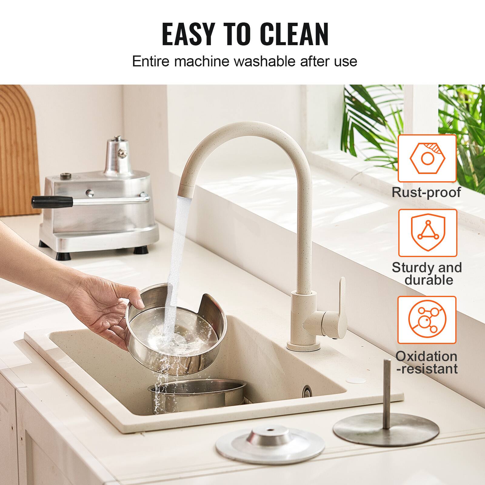 EASY TO CLEAN  
Entire machine washable after use  

- Rust-proof  
- Sturdy and durable  
- Oxidation-resistant