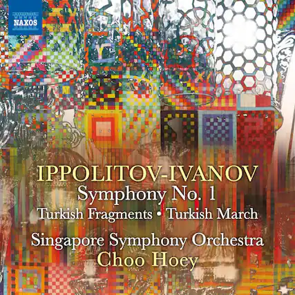 IPPOLITOV-IVANOV
Symphony No. 1
Turkish Fragments • Turkish March
Singapore Symphony Orchestra
Choo Hoey