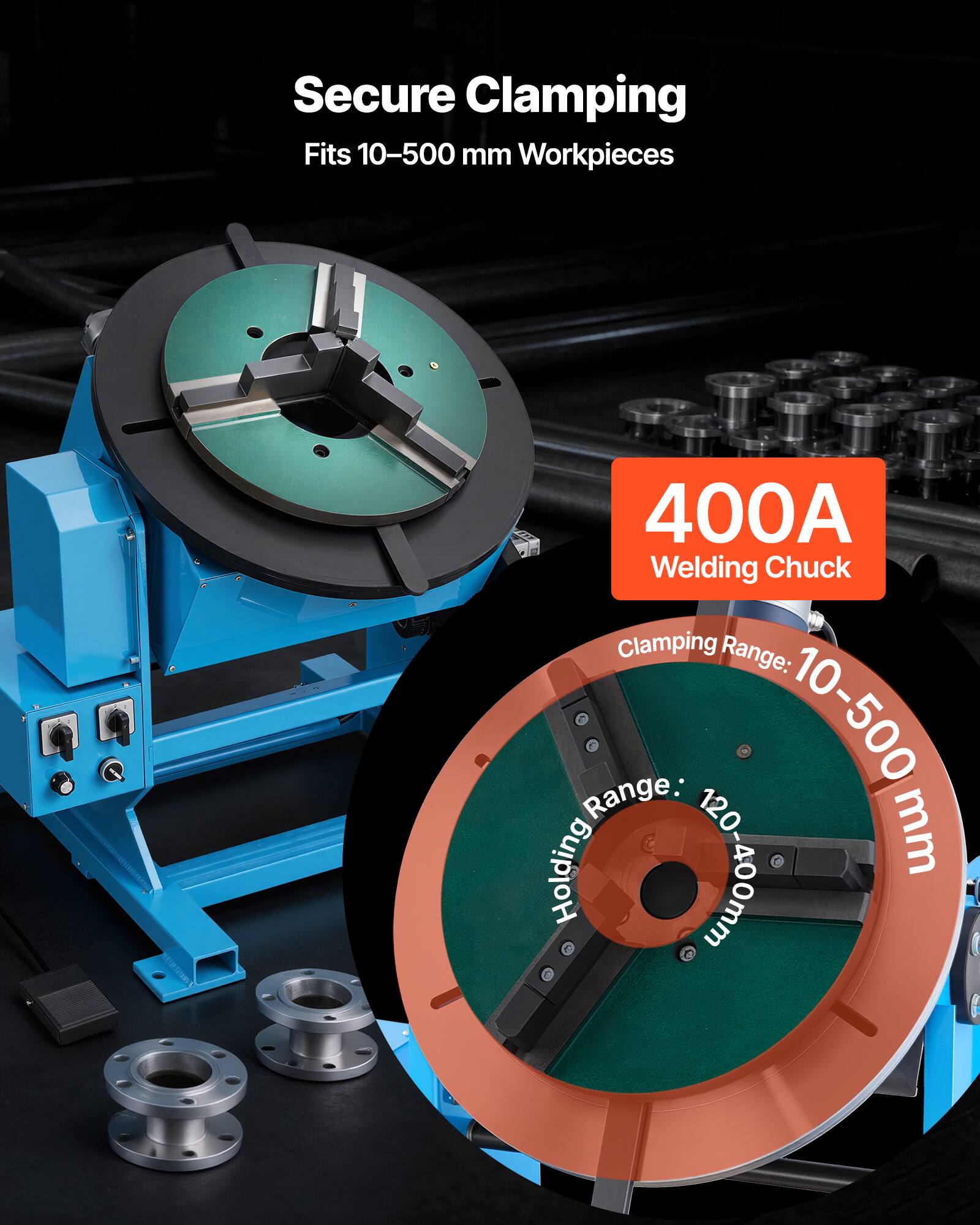 Secure Clamping  
Fits 10-500 mm Workpieces  

400A Welding Chuck  

Clamping Range: 10-500 mm  

Holding Range: 120-400 mm