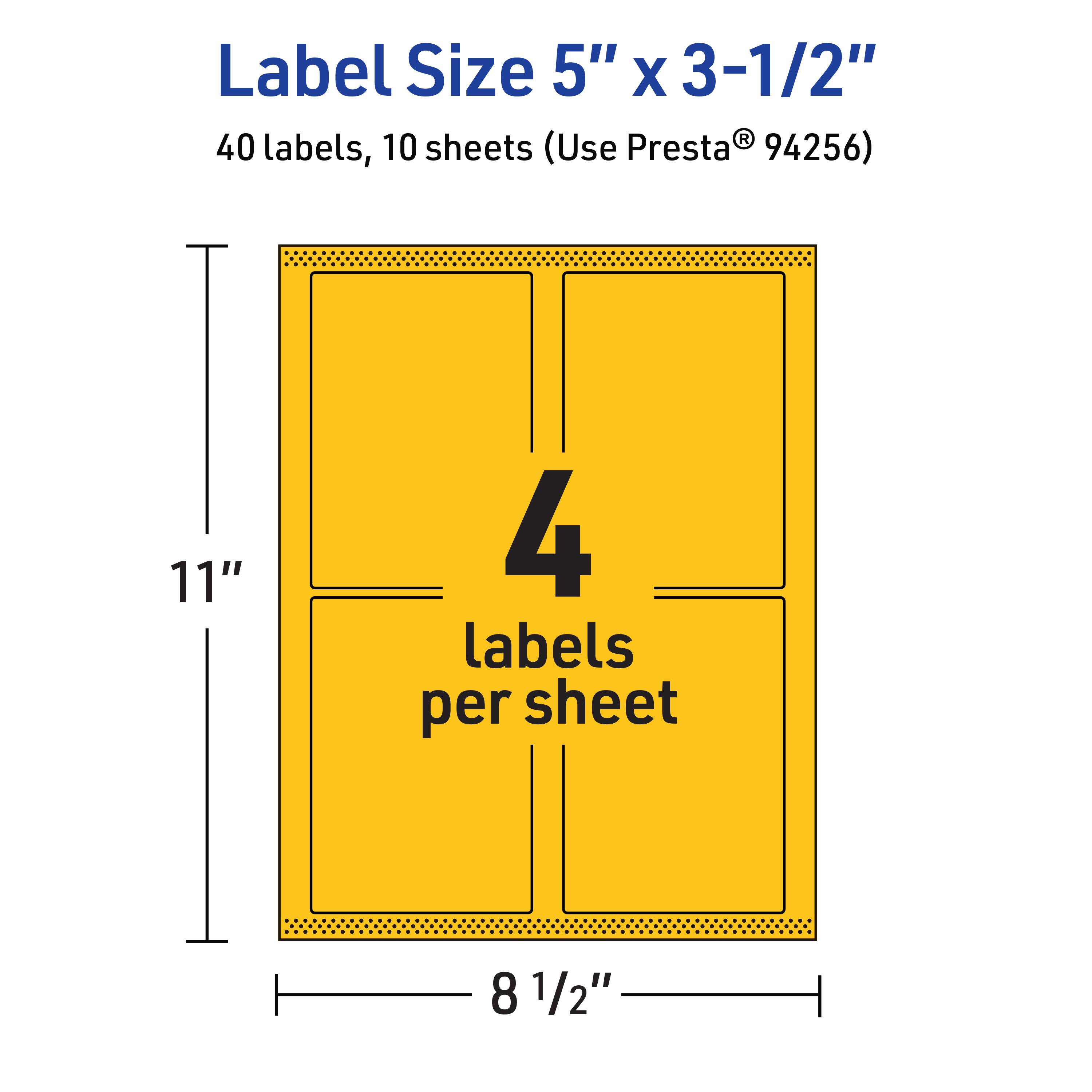 Label Size 5" x 3-1/2"  
40 labels, 10 sheets (Use Presta® 94256)  
11" x 8 1/2"  
4 labels per sheet