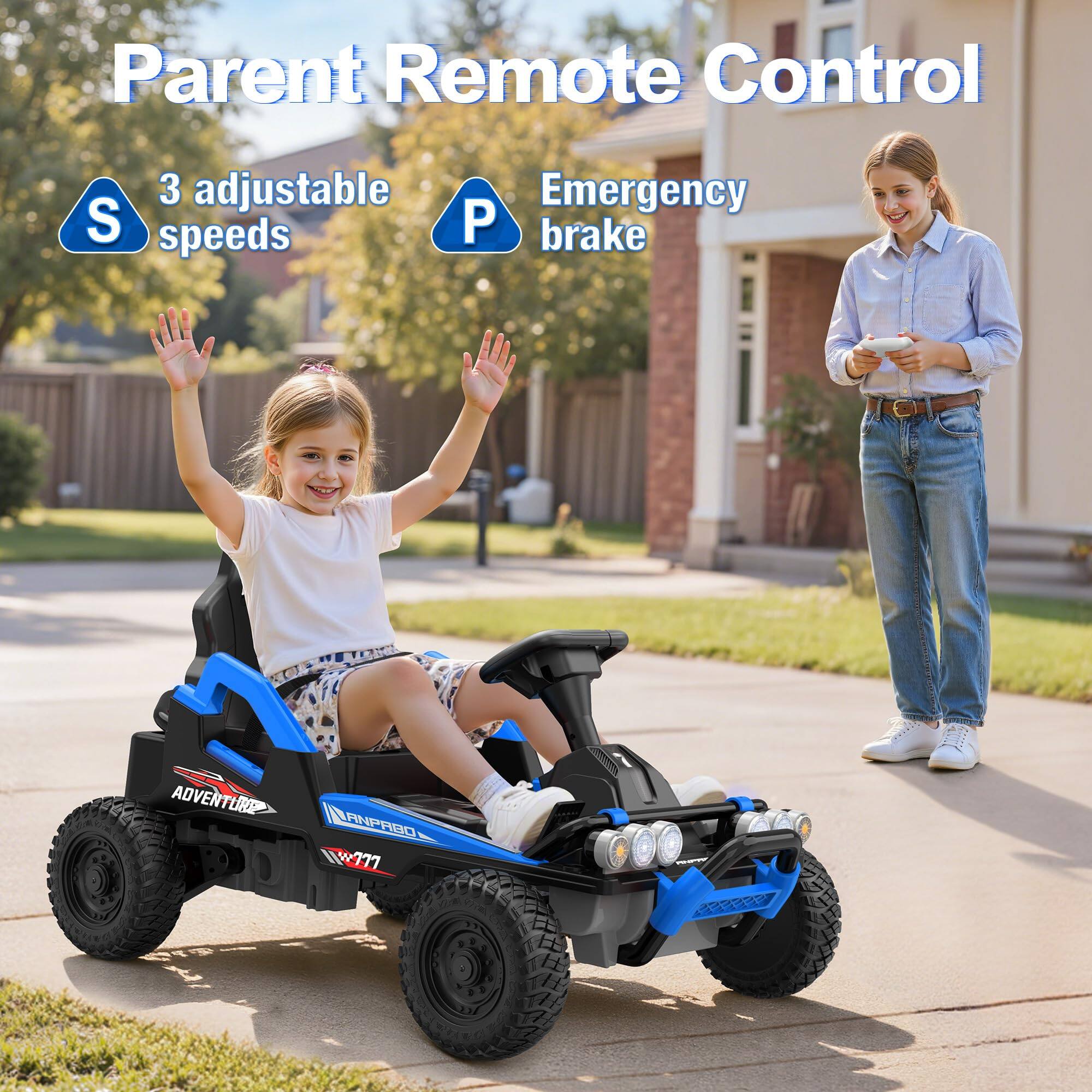Parent Remote Control  
3 adjustable S speeds  
Emergency P brake  
ADVENTURE  
ANPABO