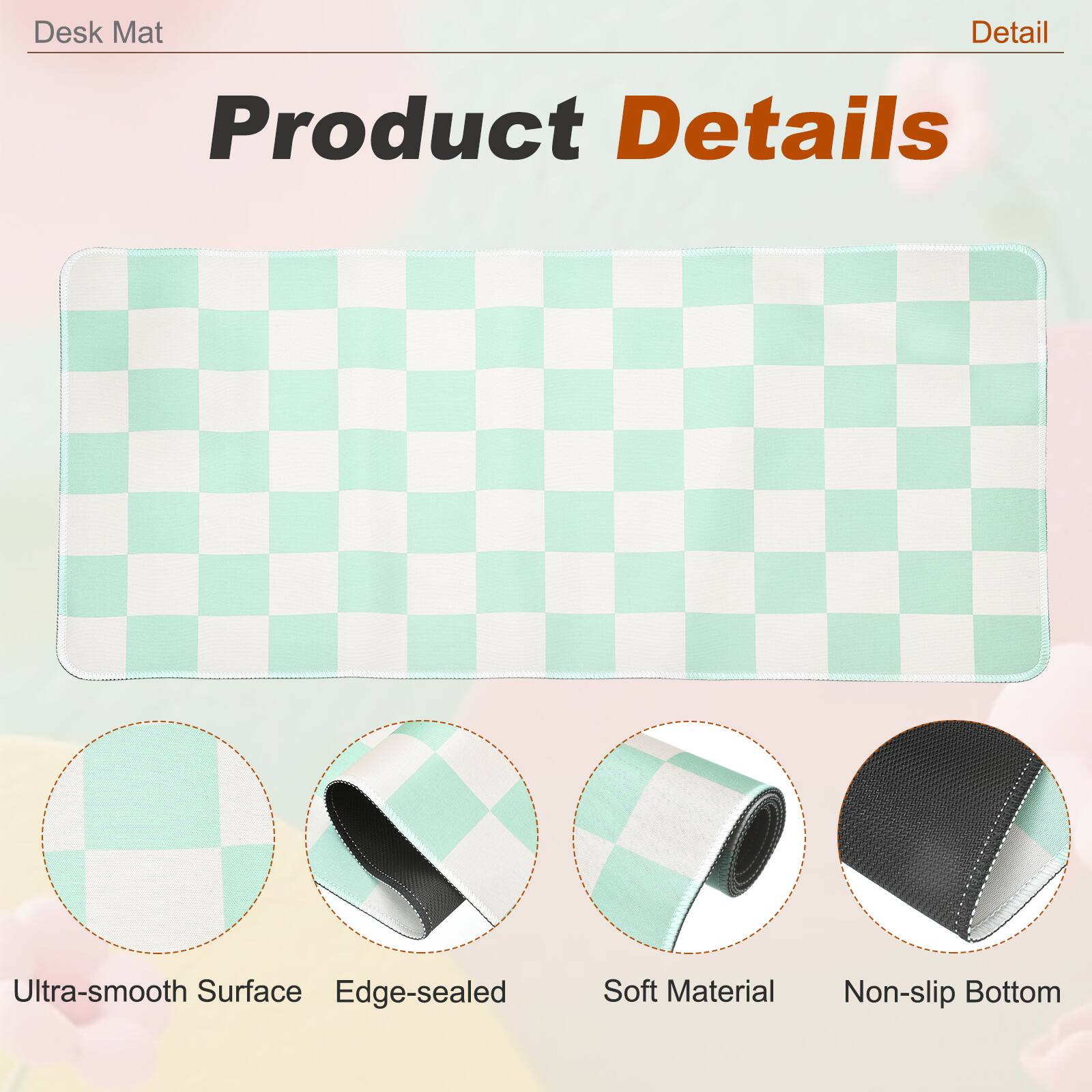 Desk Mat

Product Details

- Ultra-smooth Surface
- Edge-sealed
- Soft Material
- Non-slip Bottom