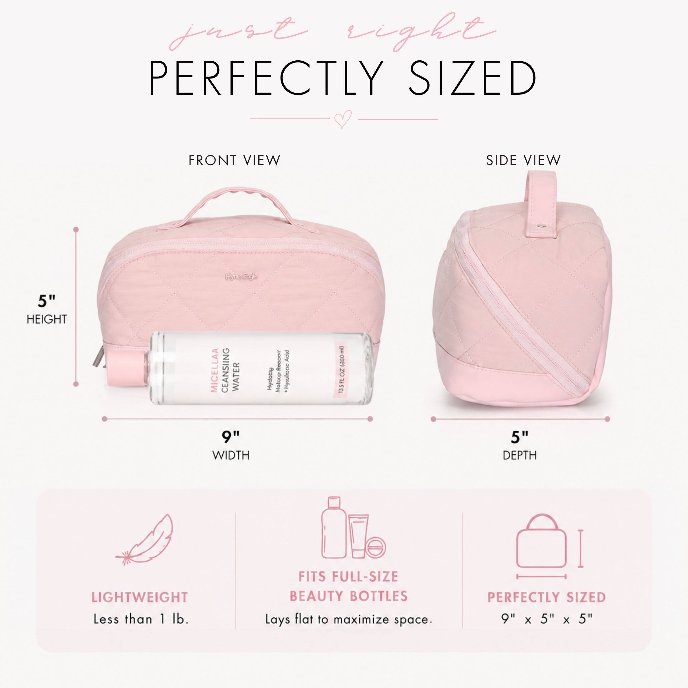 just right  
PERFECTLY SIZED

FRONT VIEW  
SIDE VIEW

5" HEIGHT  
9" WIDTH  
5" DEPTH

MICELLA CLEANSING WATER  
Hydrosy  
RIOCONT Moloop  
Acid Hyulmoo  
1000 OZ 135FL

LIGHTWEIGHT Less than 1 lb.  
FITS FULL-SIZE BEAUTY BOTTLES Lays flat to maximize space.  
PERFECTLY SIZED 9" X 5" X 5"