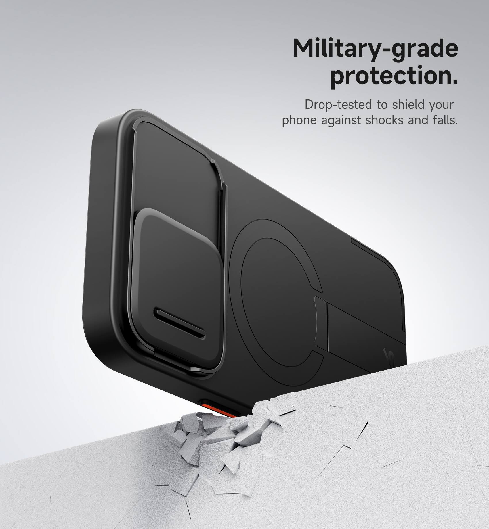 Military-grade protection. Drop-tested to shield your phone against shocks and falls.