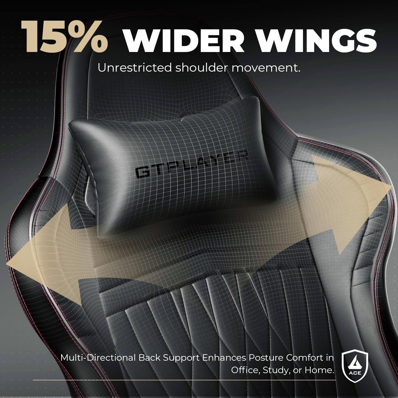 15% WIDER WINGS  
Unrestricted shoulder movement.  

Multi-Directional Back Support Enhances Posture Comfort in Office, Study, or Home.