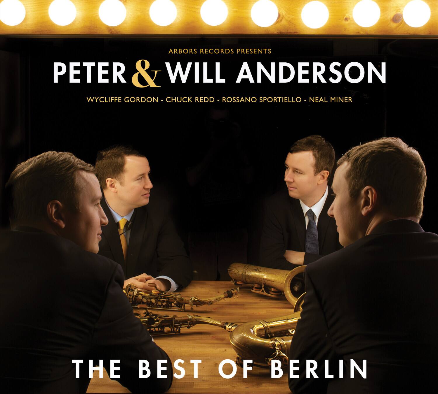 ARBORS RECORDS PRESENTS  
PETER & WILL ANDERSON  
WYCLIFFE GORDON - CHUCK REDD - ROSSANO SPORTIELLO - NEAL MINER  

THE BEST OF BERLIN