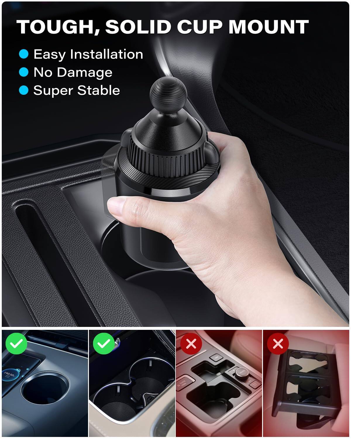 TOUGH, SOLID CUP MOUNT

- Easy Installation
- No Damage
- Super Stable

190.00