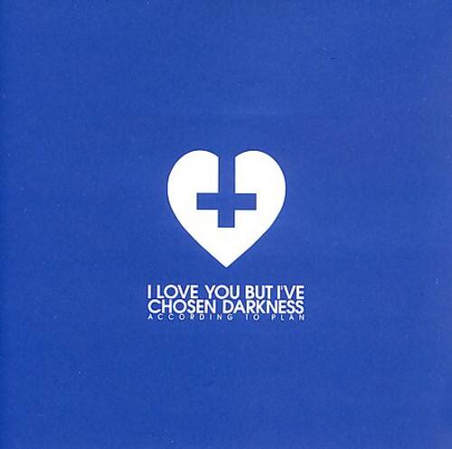 I LOVE YOU BUT I'VE CHOSEN DARKNESS ACCORDING TO PLAN