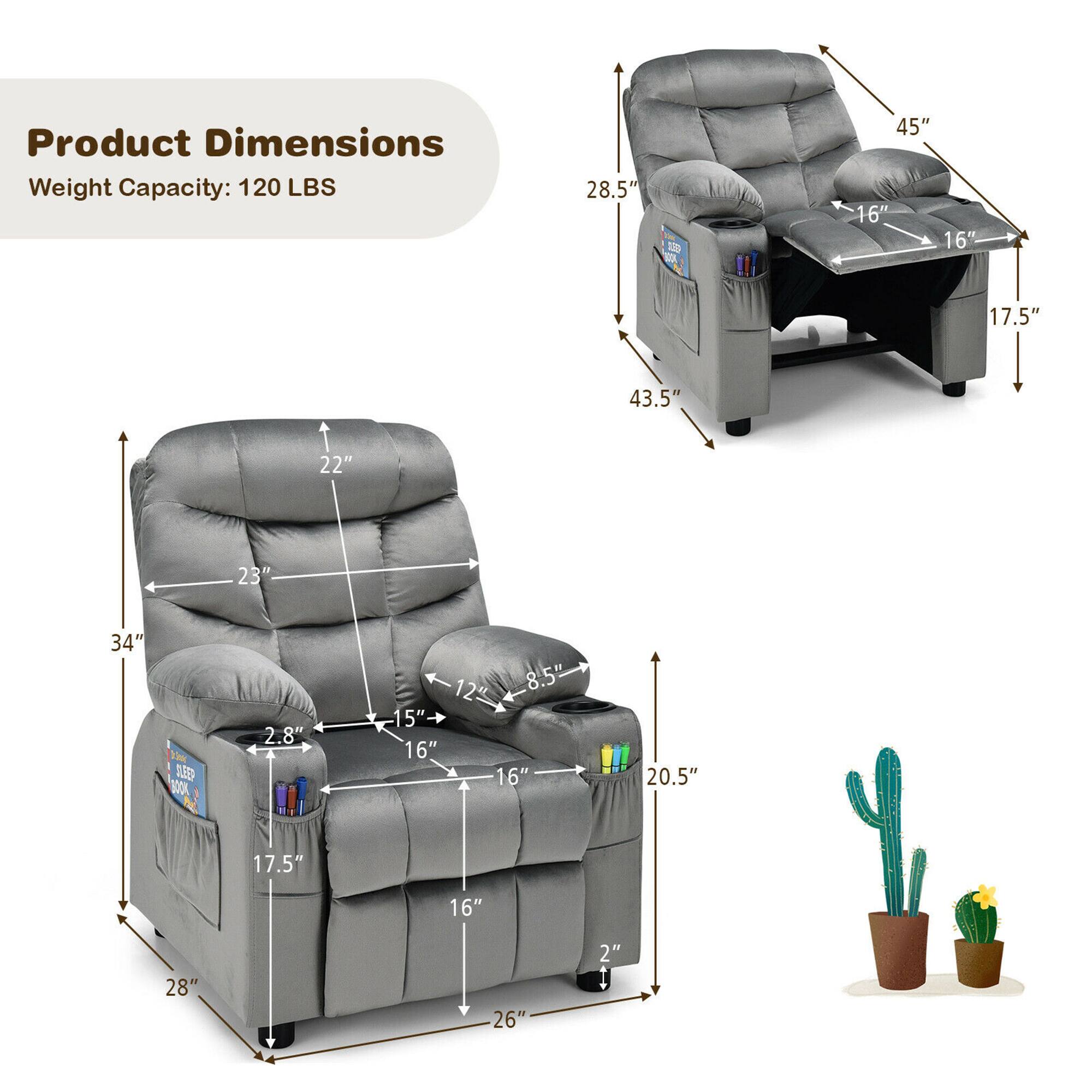 Product Dimensions  
Weight Capacity: 120 LBS  

- 28.5" (Height)  
- 43.5" (Width)  
- 22" (Depth)  

- 45" (Height)  
- 16" (Armrest Width)  
- 16" (Seat Width)  
- 17.5" (Seat Depth)  

- 34" (Width)  
- 23" (Depth)  
- 2.8" (Armrest Height)  
- 12" (Cup Holder Depth)  
- 8.5" (Cup Holder Width)  
- 15" (Cushion Depth)  
- 16" (Cushion Width)  
- 16" (Cushion Height)  
- 20.5" (Backrest Height)  
- 28" (Base Width)  
- 26" (Base Depth)  
- 2" (Leg Height)