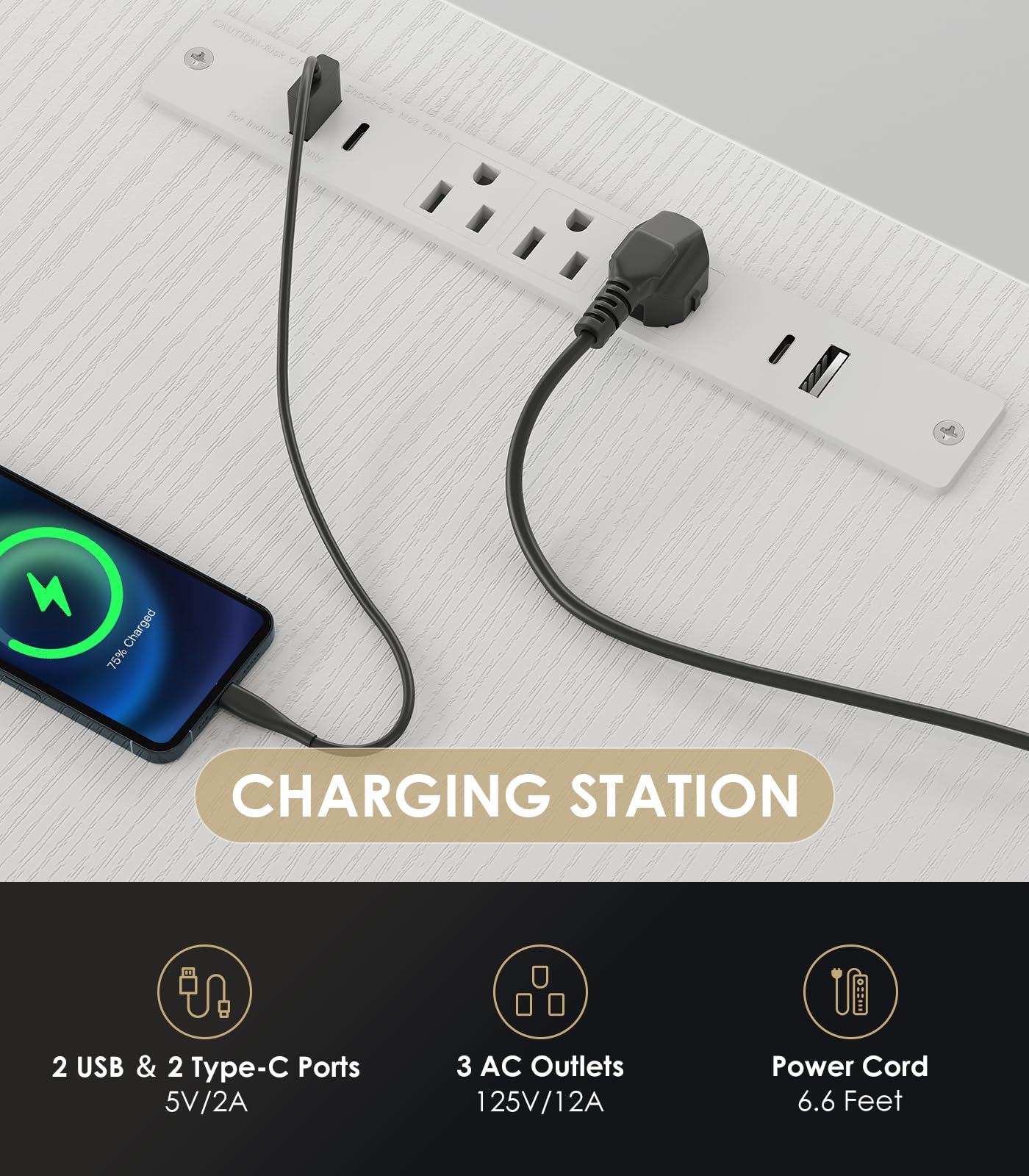 Charged 75%  
CHARGING STATION  
2 USB & 2 Type-C Ports  
5V/2A  
3 AC Outlets  
125V/12A  
Power Cord  
6.6 Feet