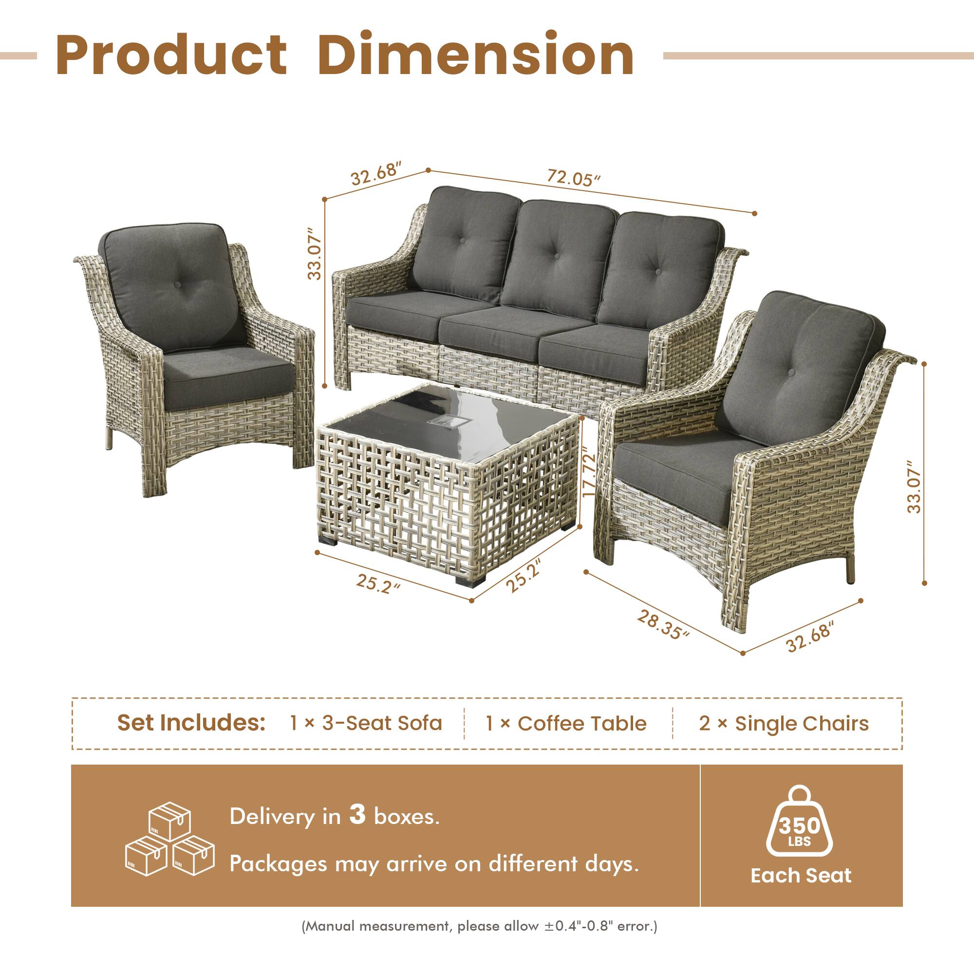 **Product Dimension**

- 33.07" x 32.68" x 72.05" x 25.2" x 25.2" x 17.72" x 28.35" x 32.68" x 33.07"

**Set Includes:**
- 1 x 3-Seat Sofa
- 1 x Coffee Table
- 2 x Single Chairs

**Delivery in 3 boxes.**
- Packages may arrive on different days.

**Each Seat:**
- 350 LBS

*(Manual measurement, please allow ±0.4"-0.8" error.)*