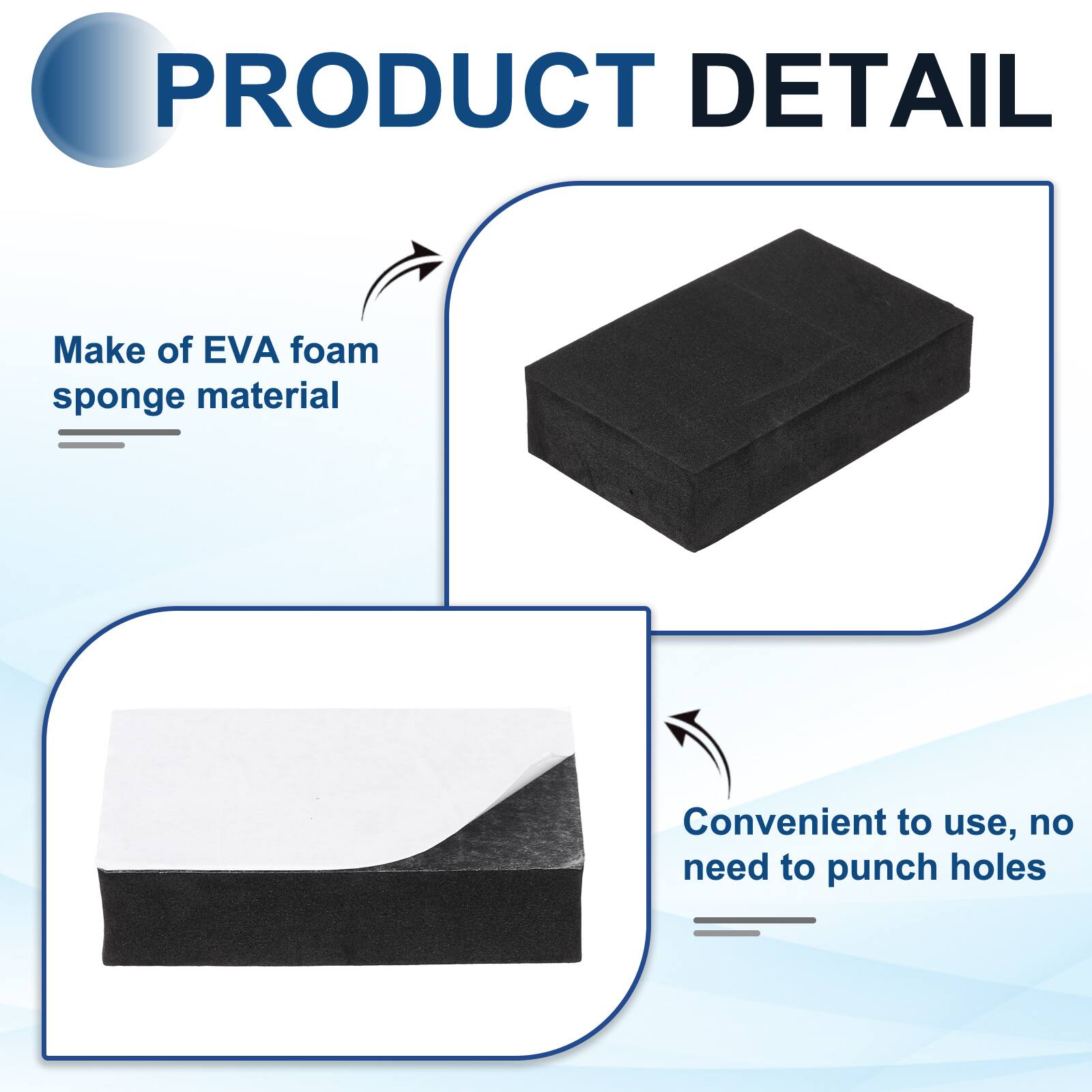 PRODUCT DETAIL

- Make of EVA foam sponge material
- Convenient to use, no need to punch holes