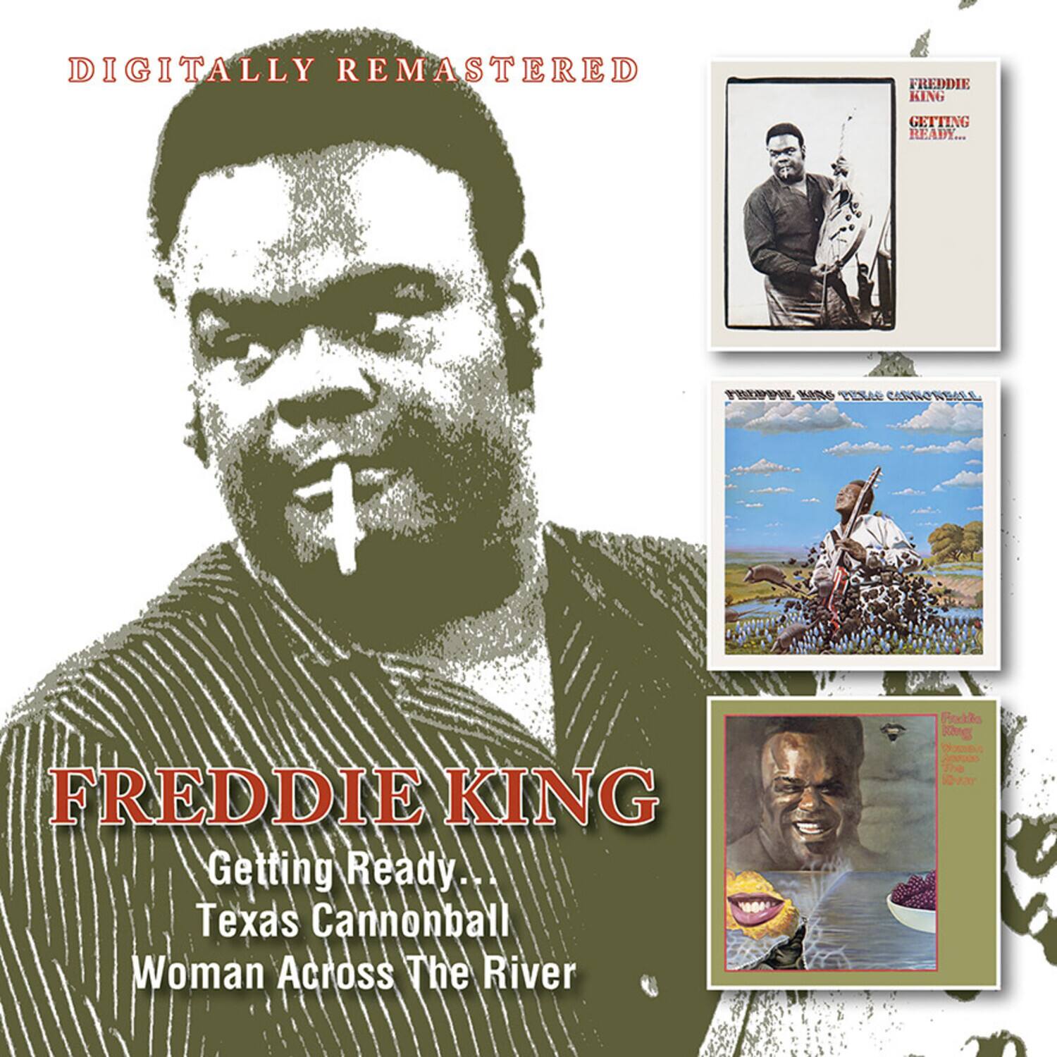 DIGITALLY REMASTERED

FREDDIE KING

Getting Ready...
Texas Cannonball
Woman Across The River
