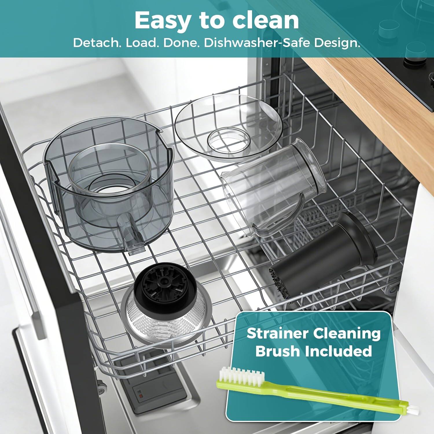 Easy to clean  
Detach. Load. Done. Dishwasher-Safe Design.  
Strainer Cleaning Brush Included