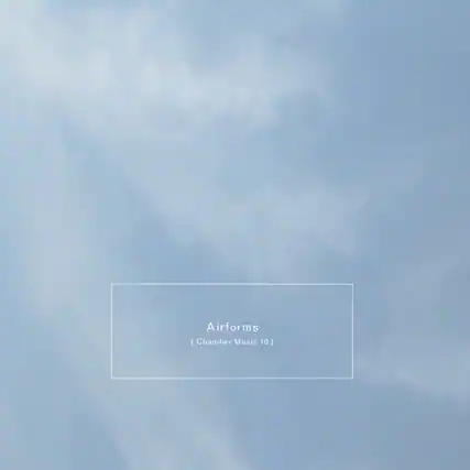 Airforms
(Chamber Music 10)