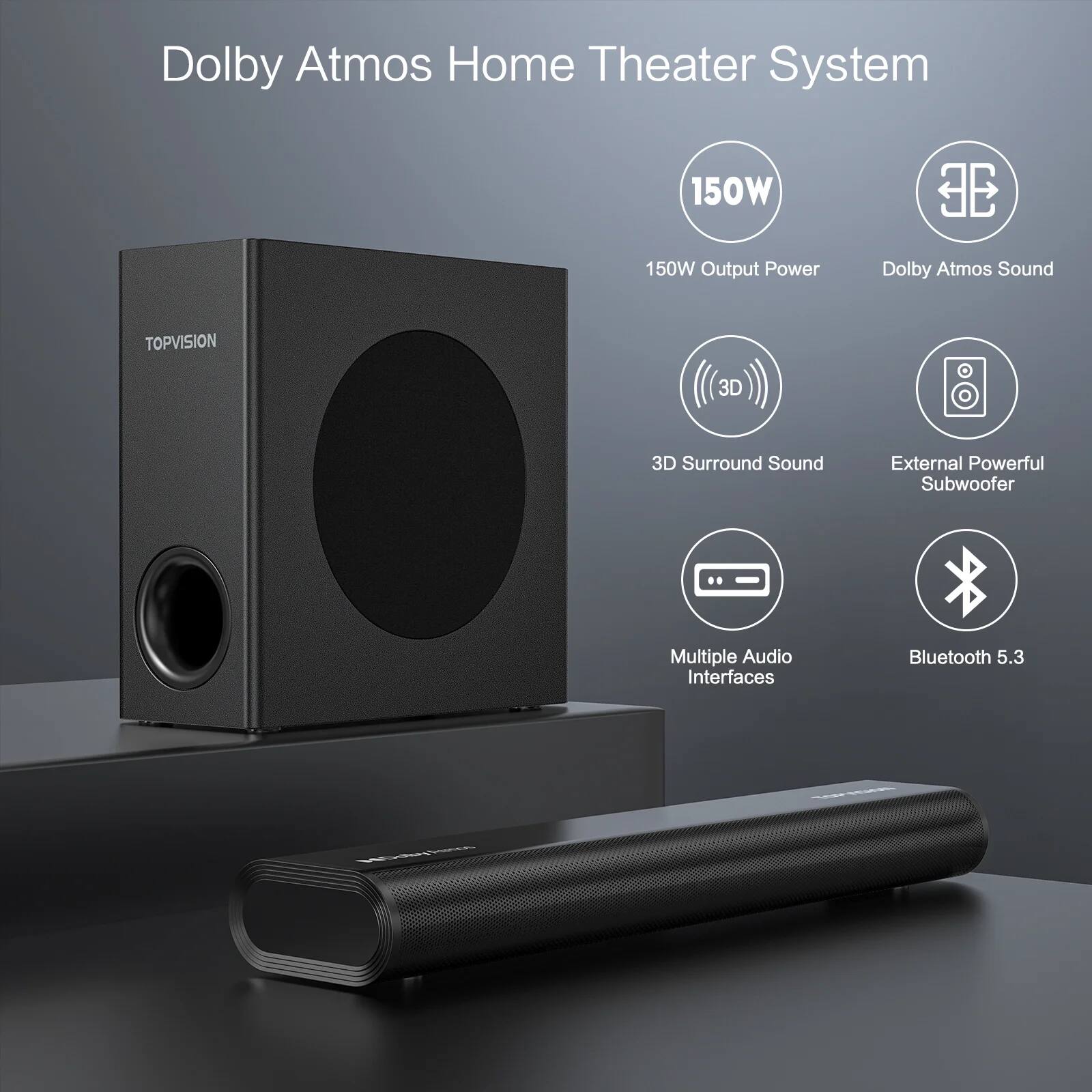 Dolby Atmos Home Theater System

- 150W Output Power
- Dolby Atmos Sound
- 3D Surround Sound
- External Powerful Subwoofer
- Multiple Audio Interfaces
- Bluetooth 5.3