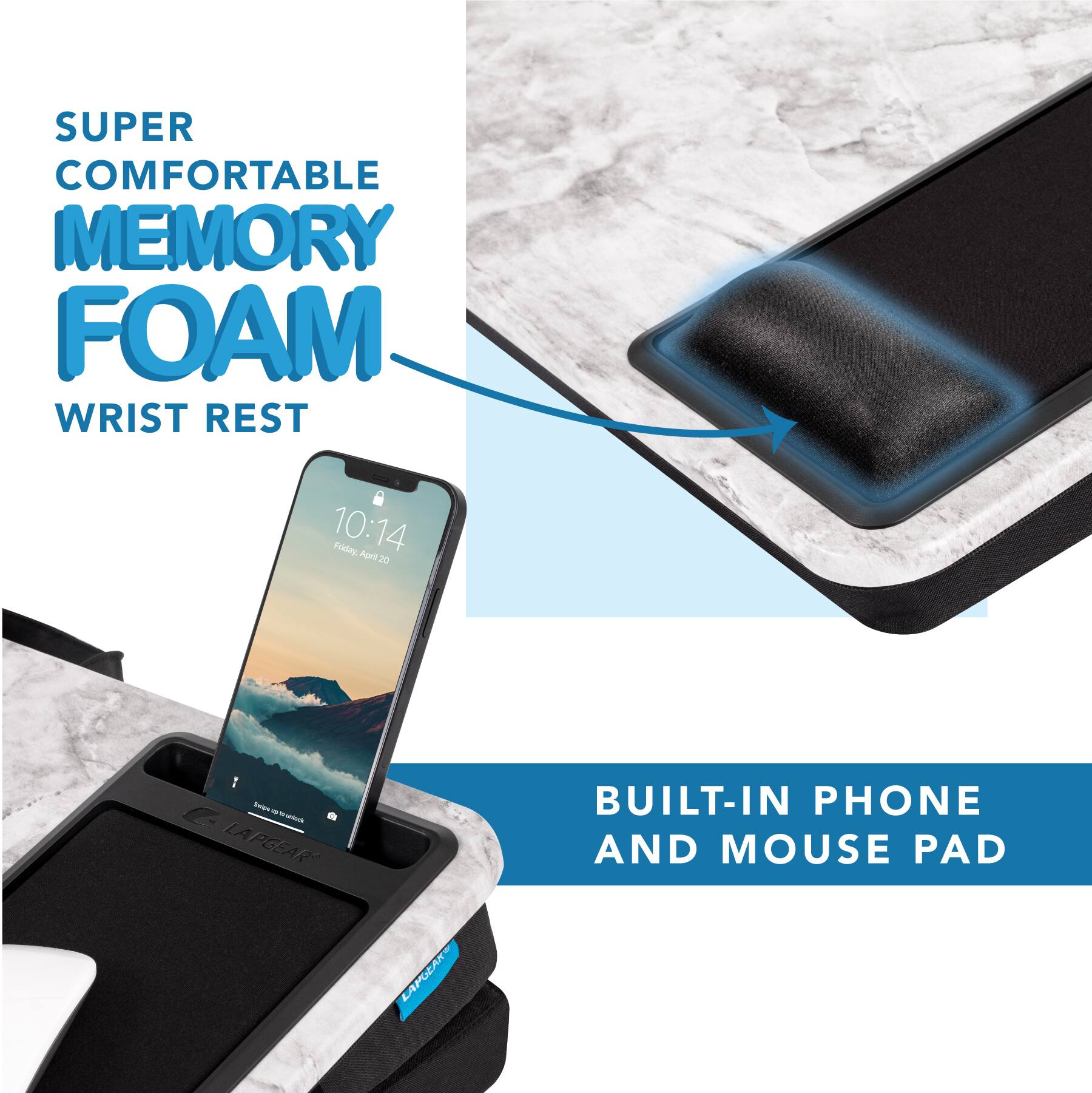 SUPER COMFORTABLE MEMORY FOAM WRIST REST

10:14 Friday April 20

BUILT-IN PHONE AND MOUSE PAD
