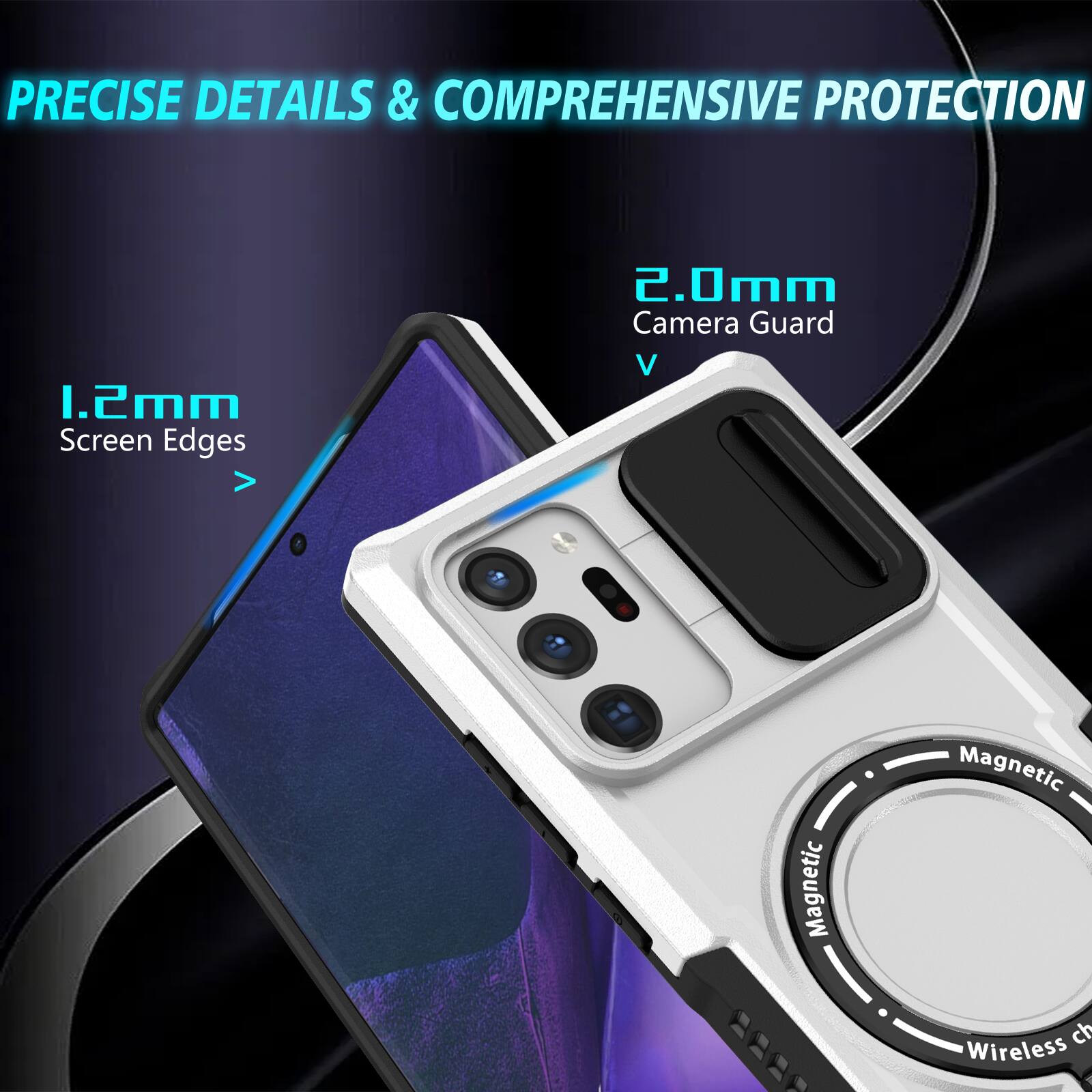 PRECISE DETAILS & COMPREHENSIVE PROTECTION

1.2mm Screen Edges

2.0mm Camera Guard

Magnetic Wireless