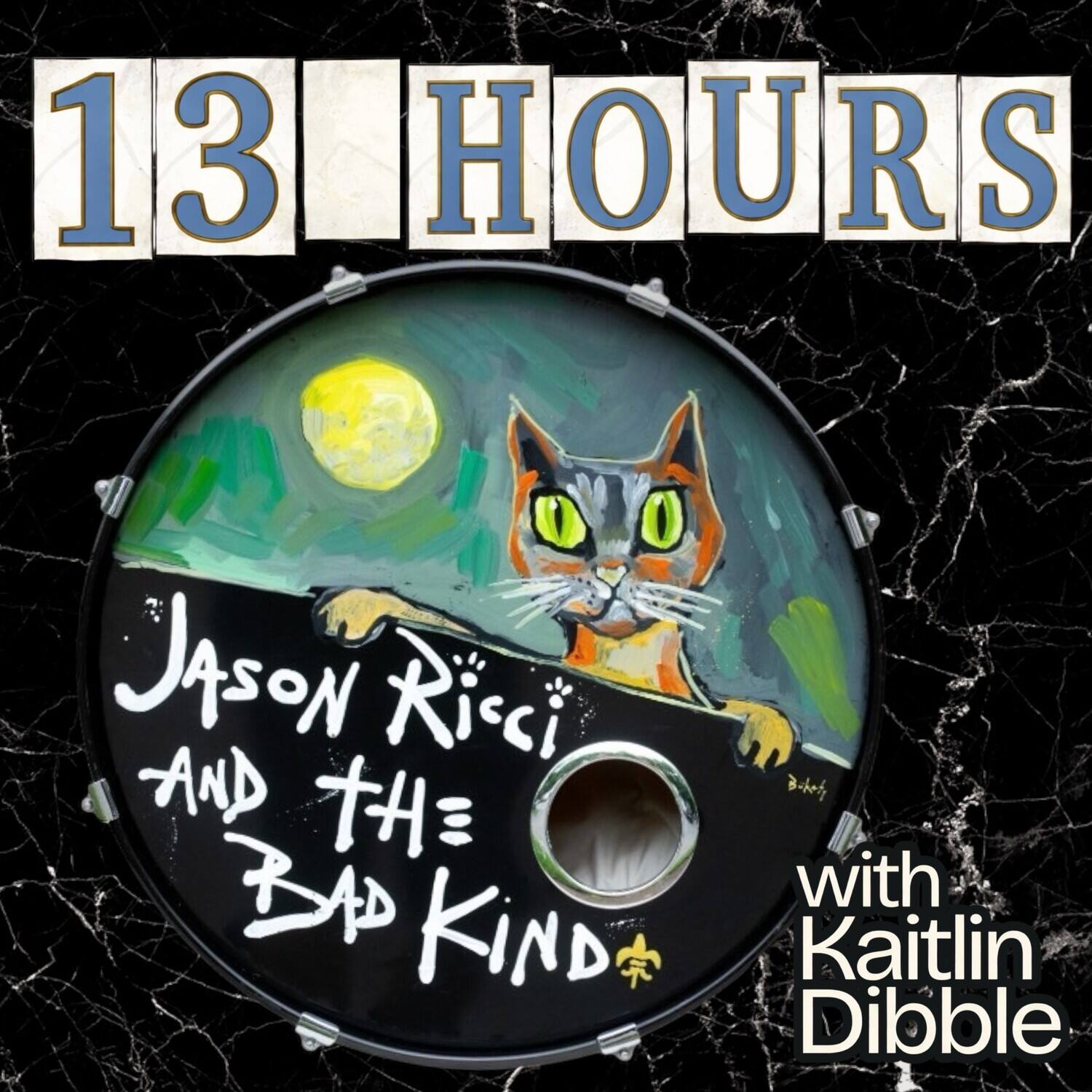 13 HOURS  
Jason Ricci and the Bad Kind  
with Kaitlin Dibble